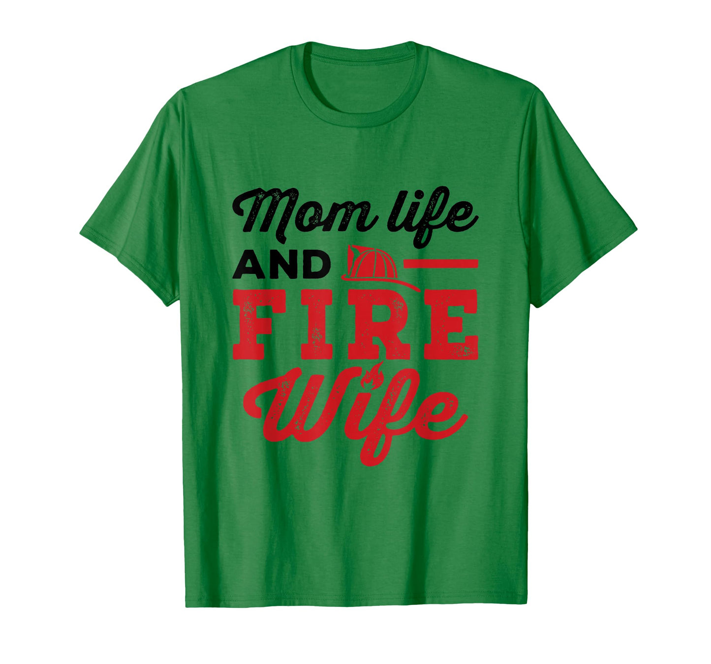 Mom Life and Fire Wife Firefighting Firefighter Spouse Women T-Shirt