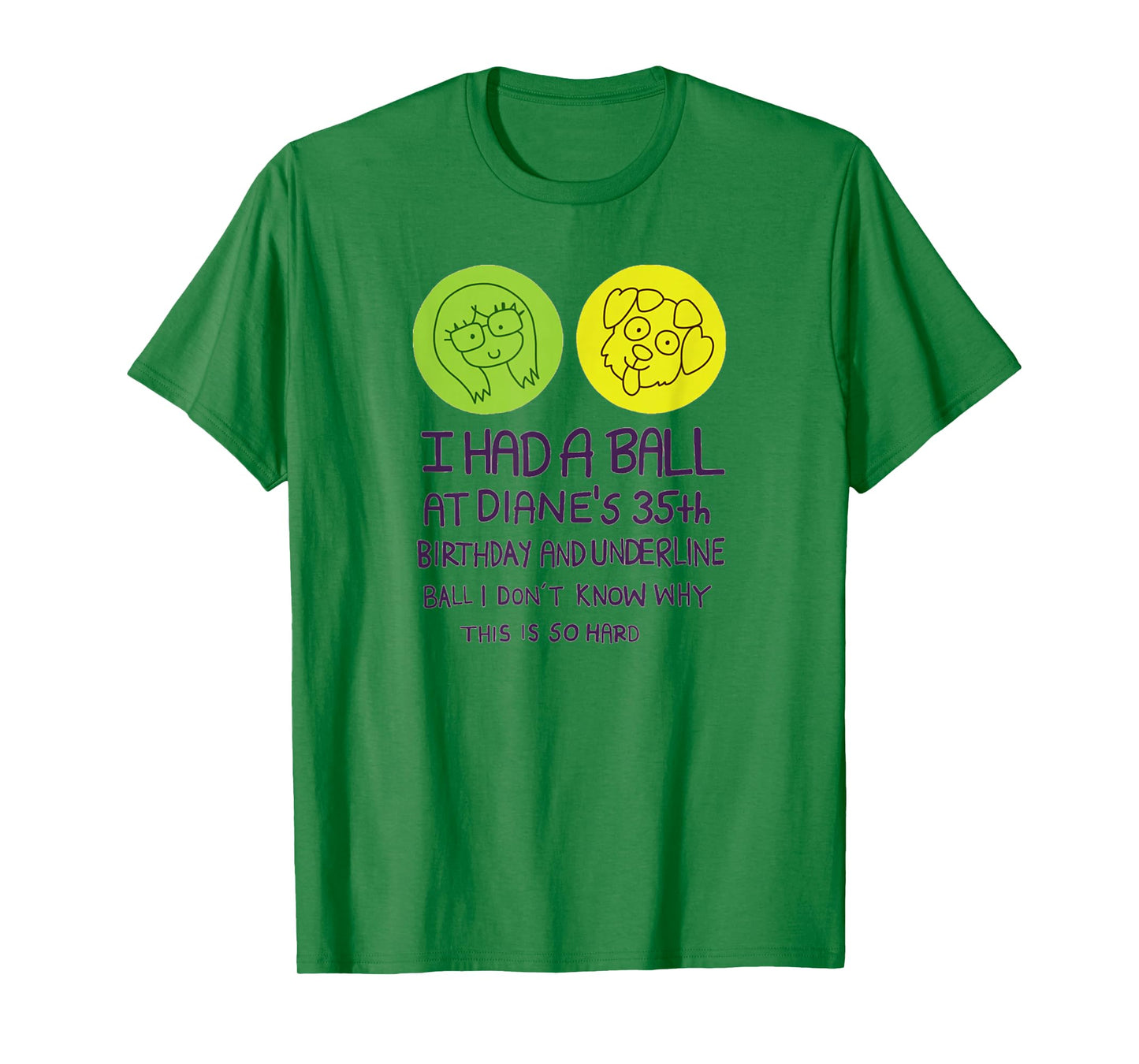 I Had A Ball at Diane's 35th Birthday T Shirt T-Shirt