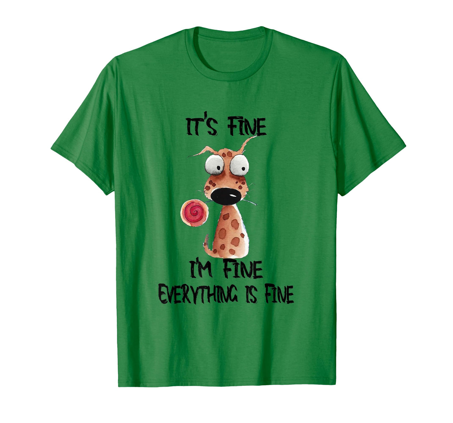 It's Fine I'm Fine Everything Is Fine Funny Dog Men Women Kids T-Shirt