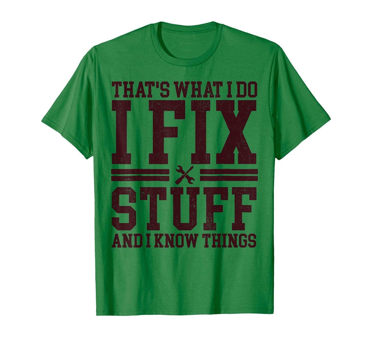 That's What I Do I Fix Stuff And I Know Things Funny Dad T-Shirt