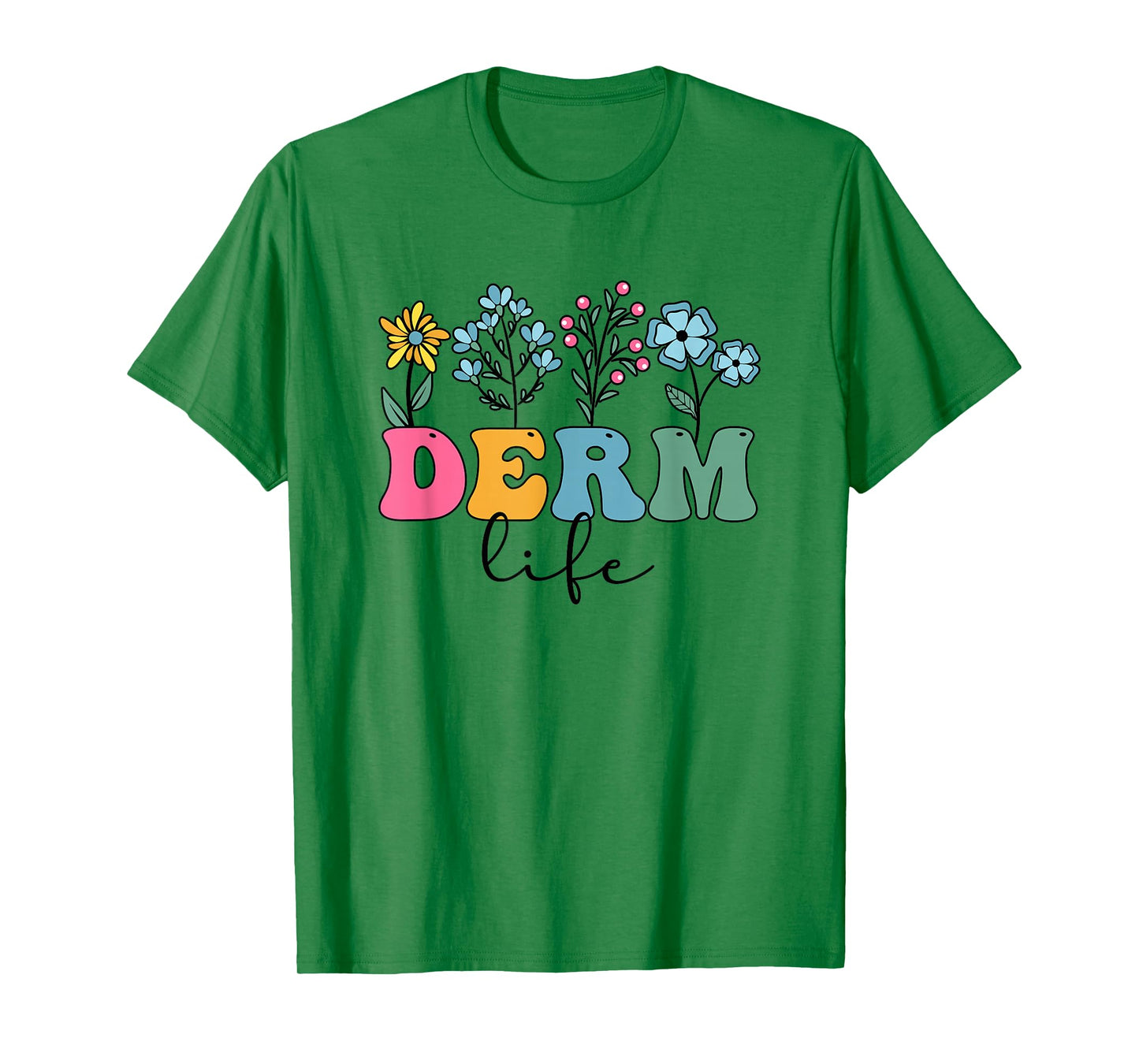 Derm Life Dermatologist Dermatology Dermatologists T-Shirt