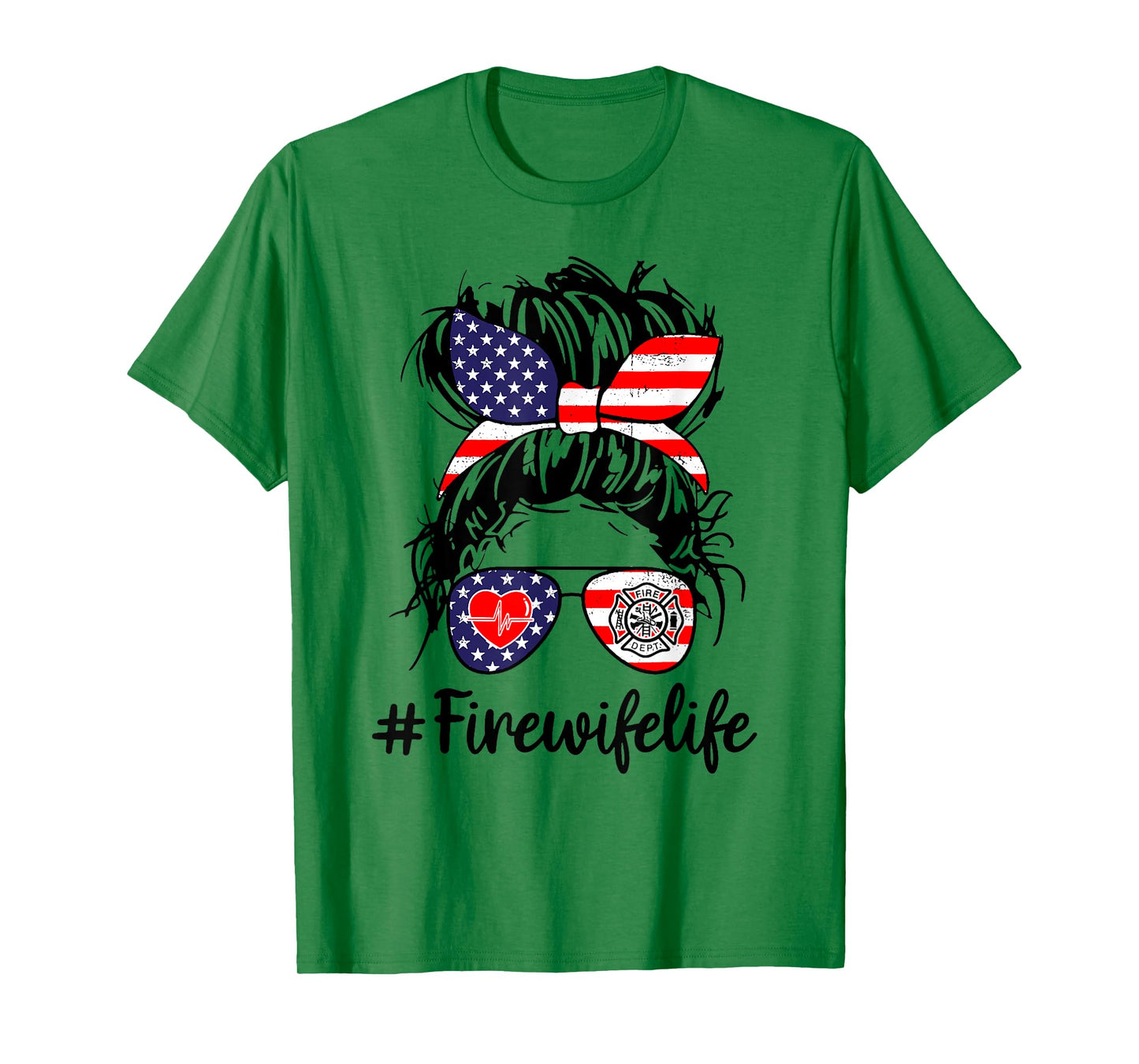 Fire Wife Life Firefighter's Wife 4th of July Messy Bun Gift Women Men T-Shirt