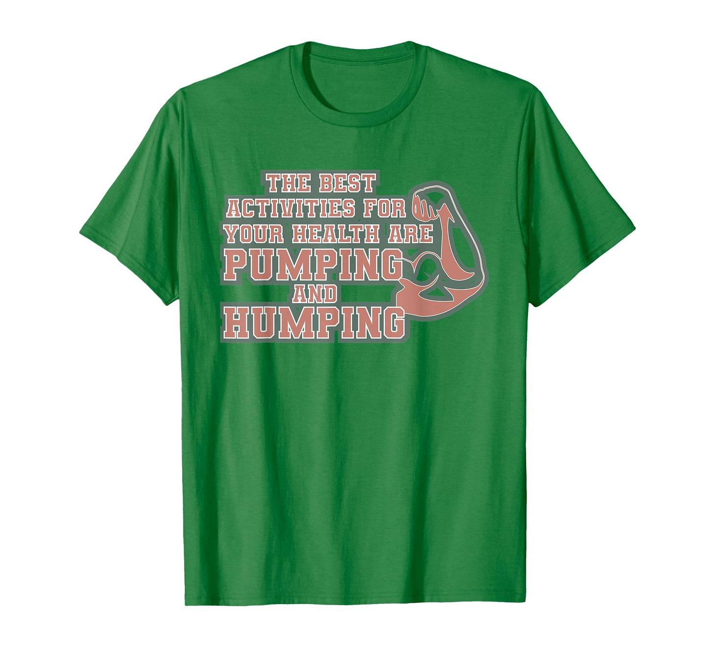 The best activities for your health are pumping and humping T-Shirt