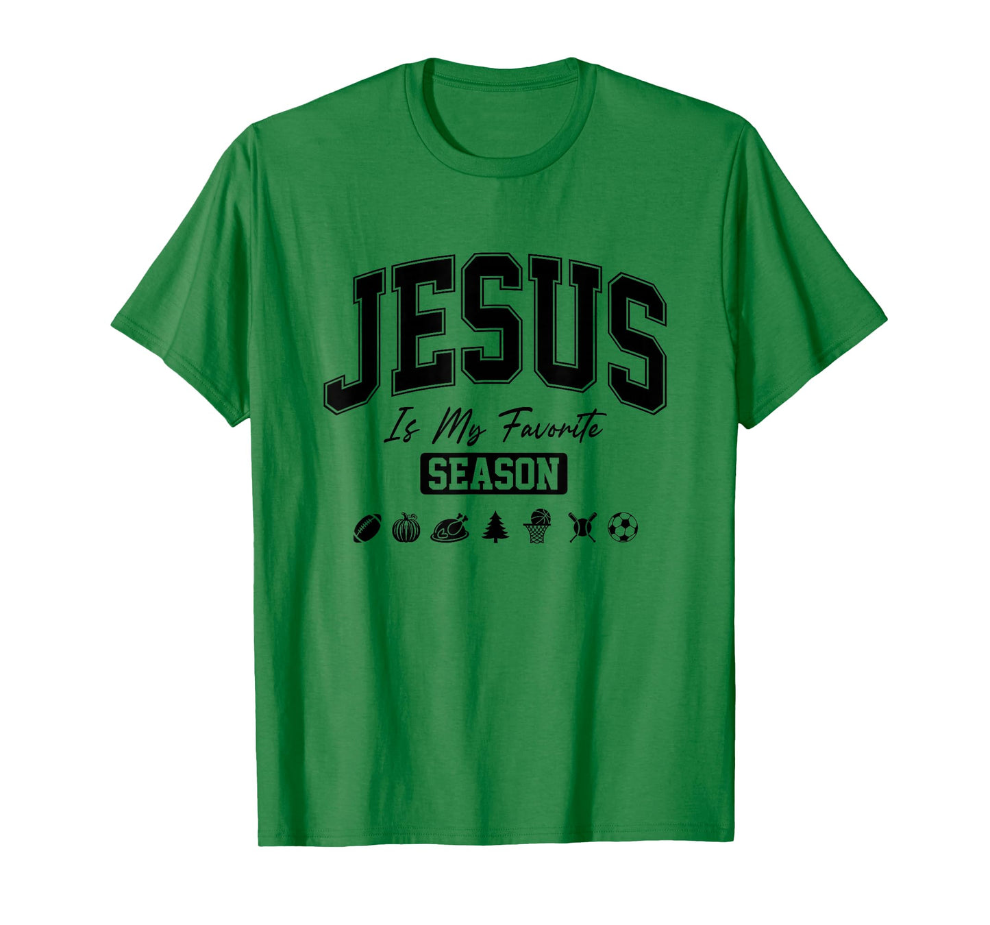 Jesus is My Favorite Season Christian Quote T-Shirt