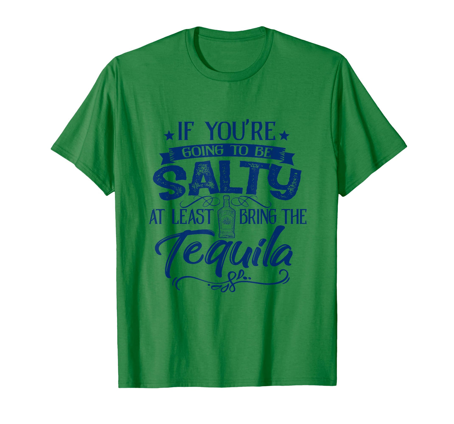 If You're Going To Be Salty At Least Bring Tequila Summer Men Women T-Shirt