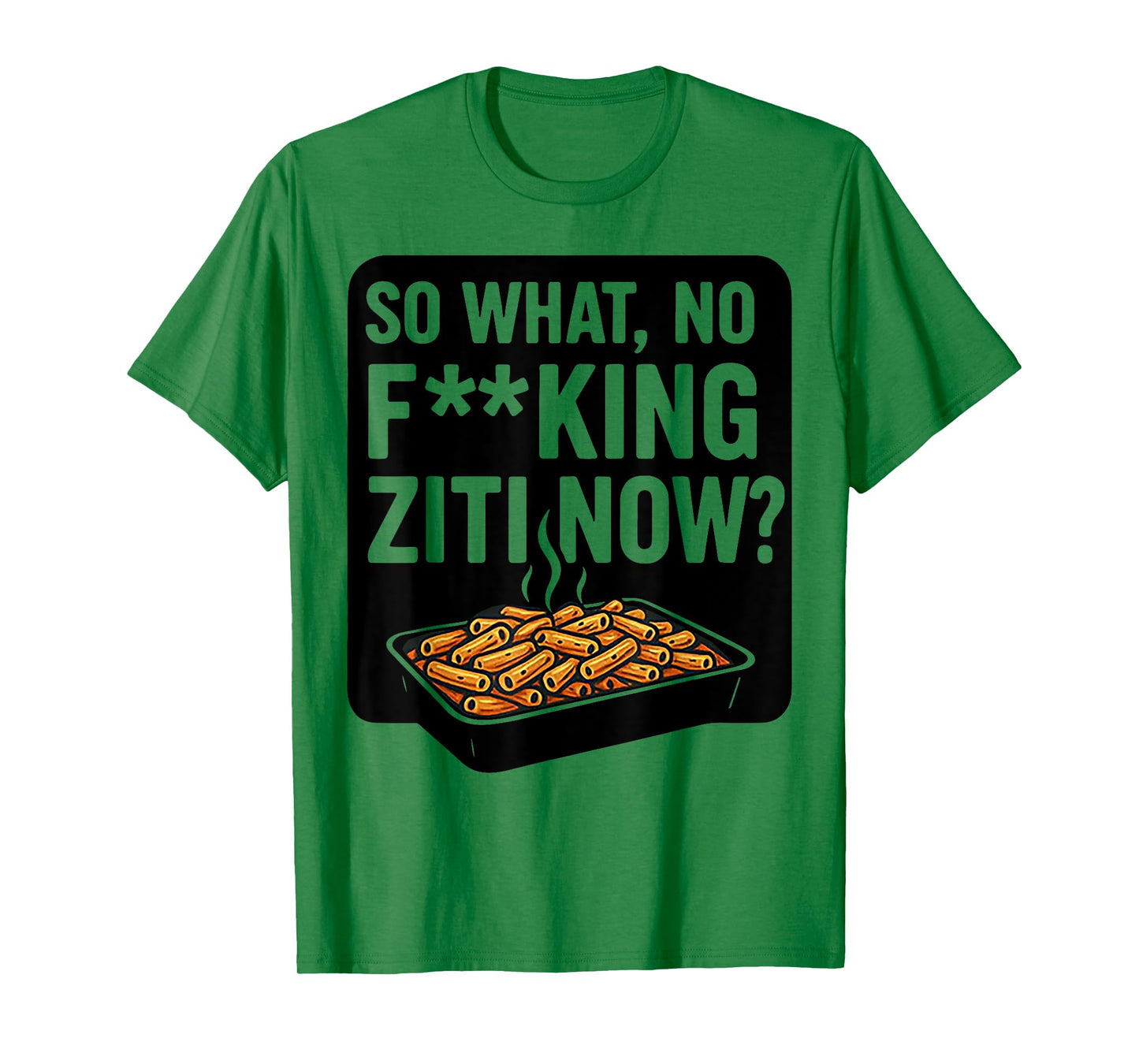 So What No Fucking Ziti Now T-Shirt