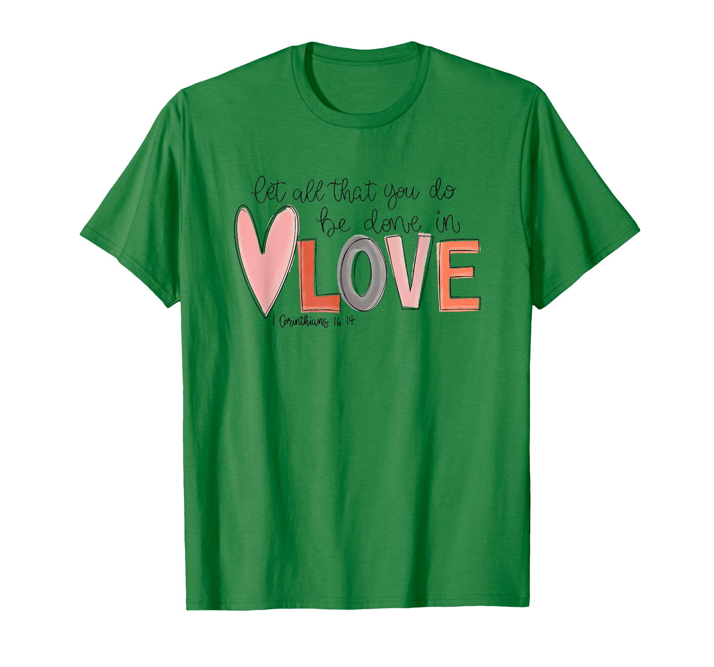 let all that you do be done in love T-Shirt