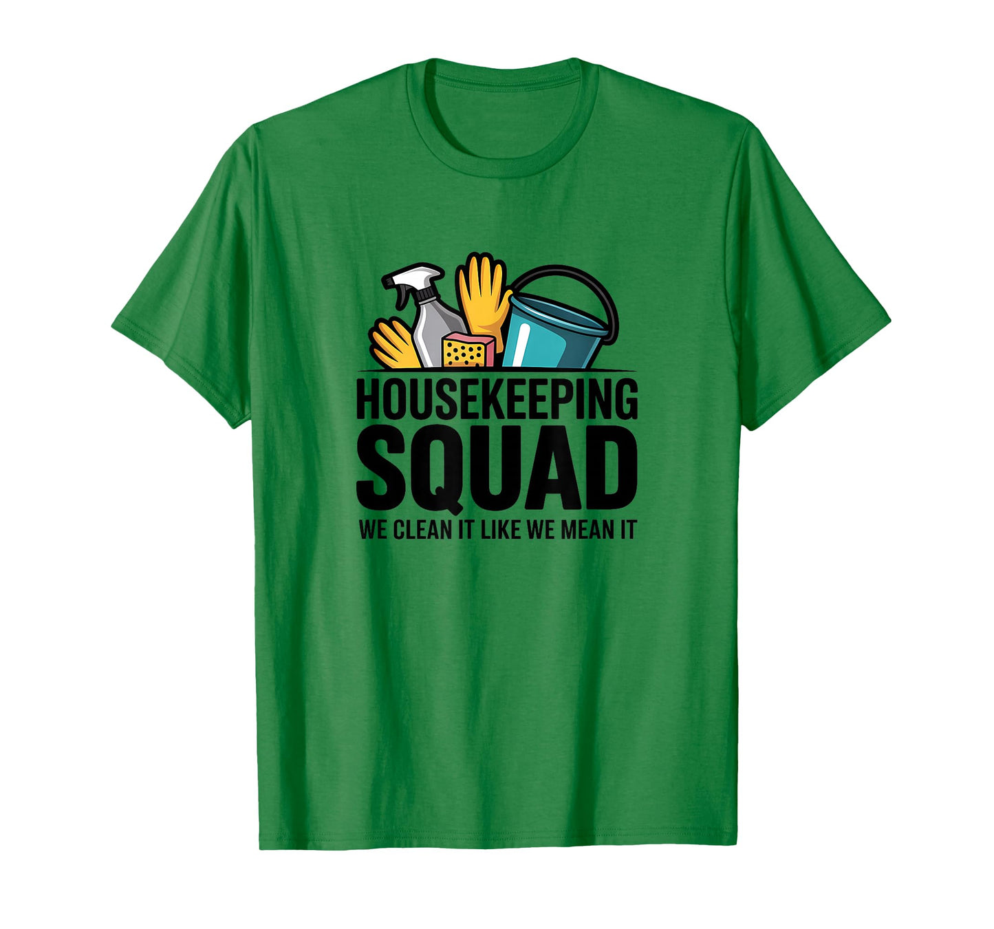 Funny Housekeeping Squad We Clean It Housekeeper T-Shirt