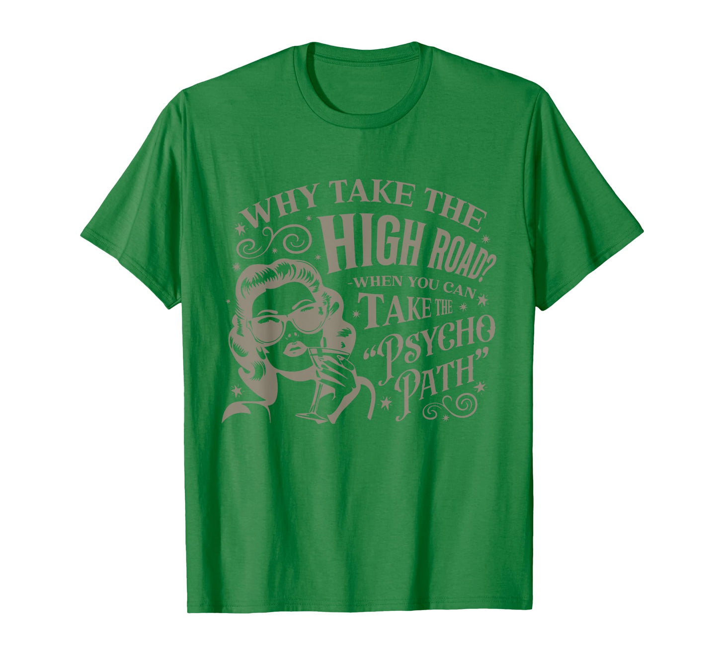 Why Take The High Road When You Can Take The Psycho Path T-Shirt