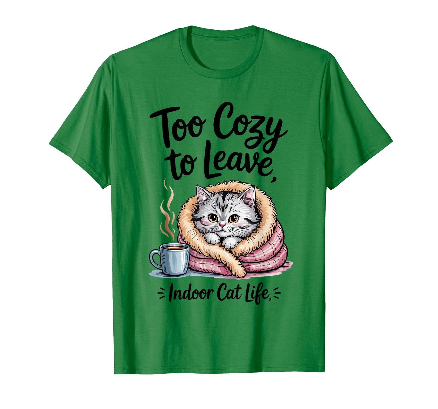 Too Cozy to Leave Indoor Cat Life for Cat Mom & Cat Lovers T-Shirt