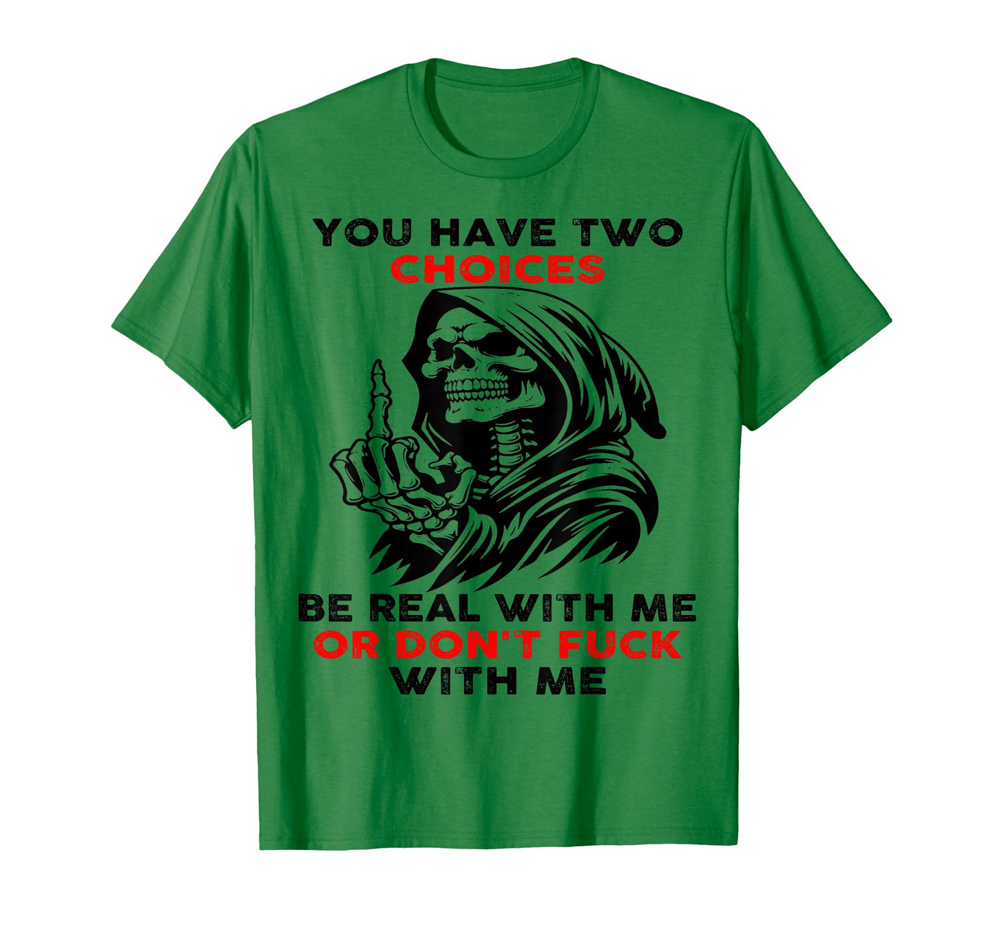 Skull You Have Two Choices Be Real With Me T-Shirt
