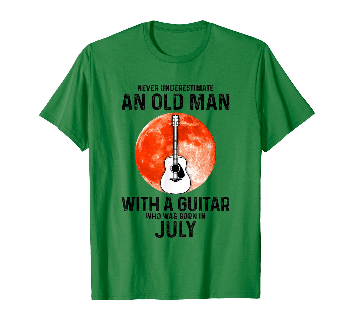 Never Underestimate An Old Man With A Guitar July T-Shirt