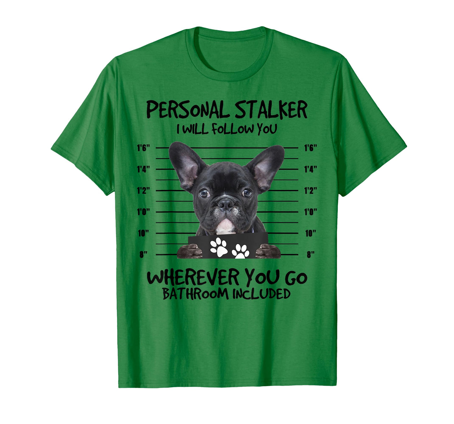 Funny Personal Stalker Black French Bulldog T-Shirt for Men Women Kids