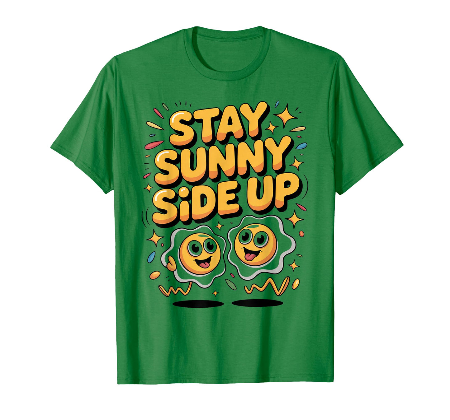 Stay Sunny Side Up Funny Egg Breakfast Positivity T-Shirt