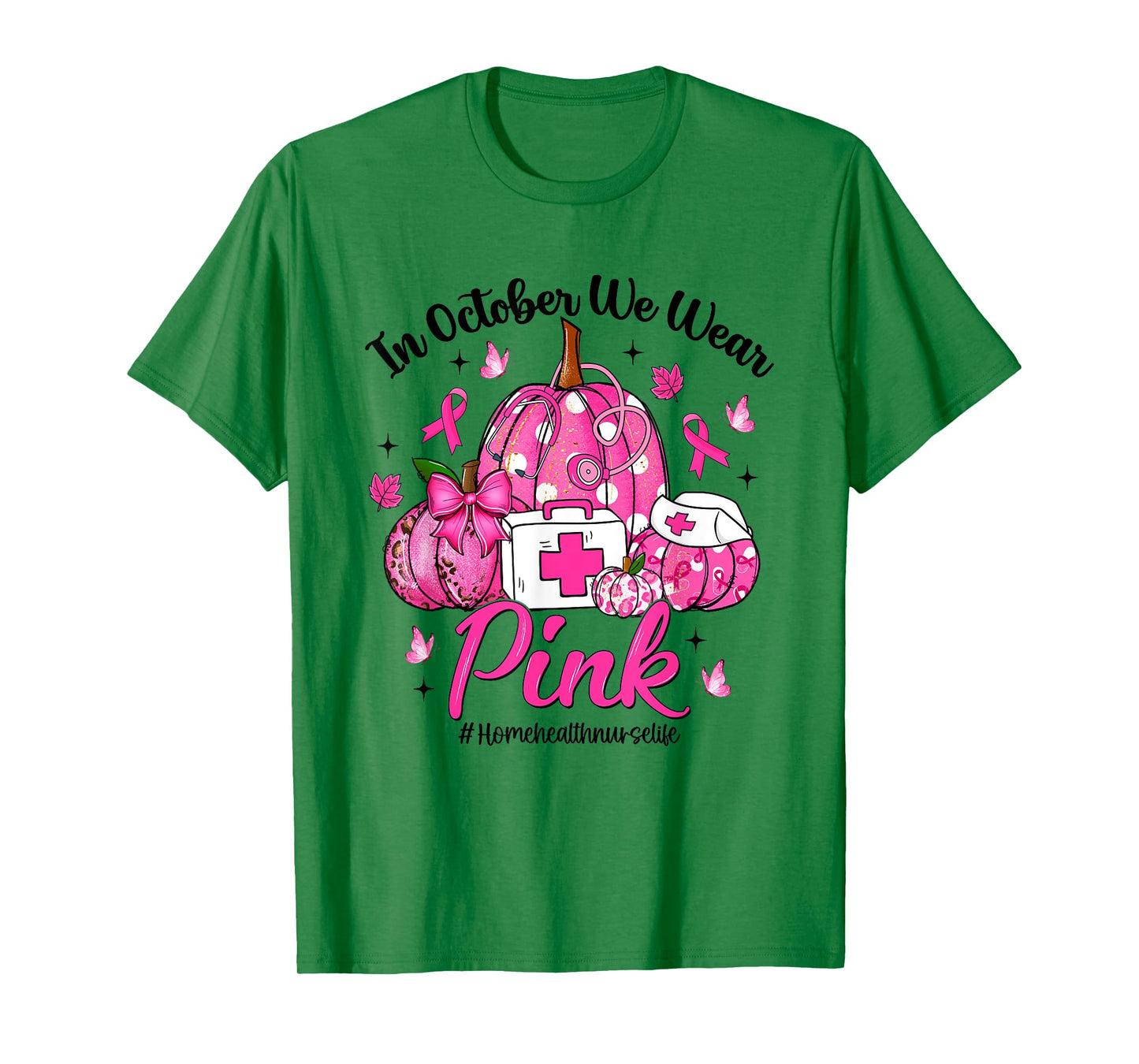 in October We Wear Pink Home Health Nurse Life Breast Cancer T-Shirt