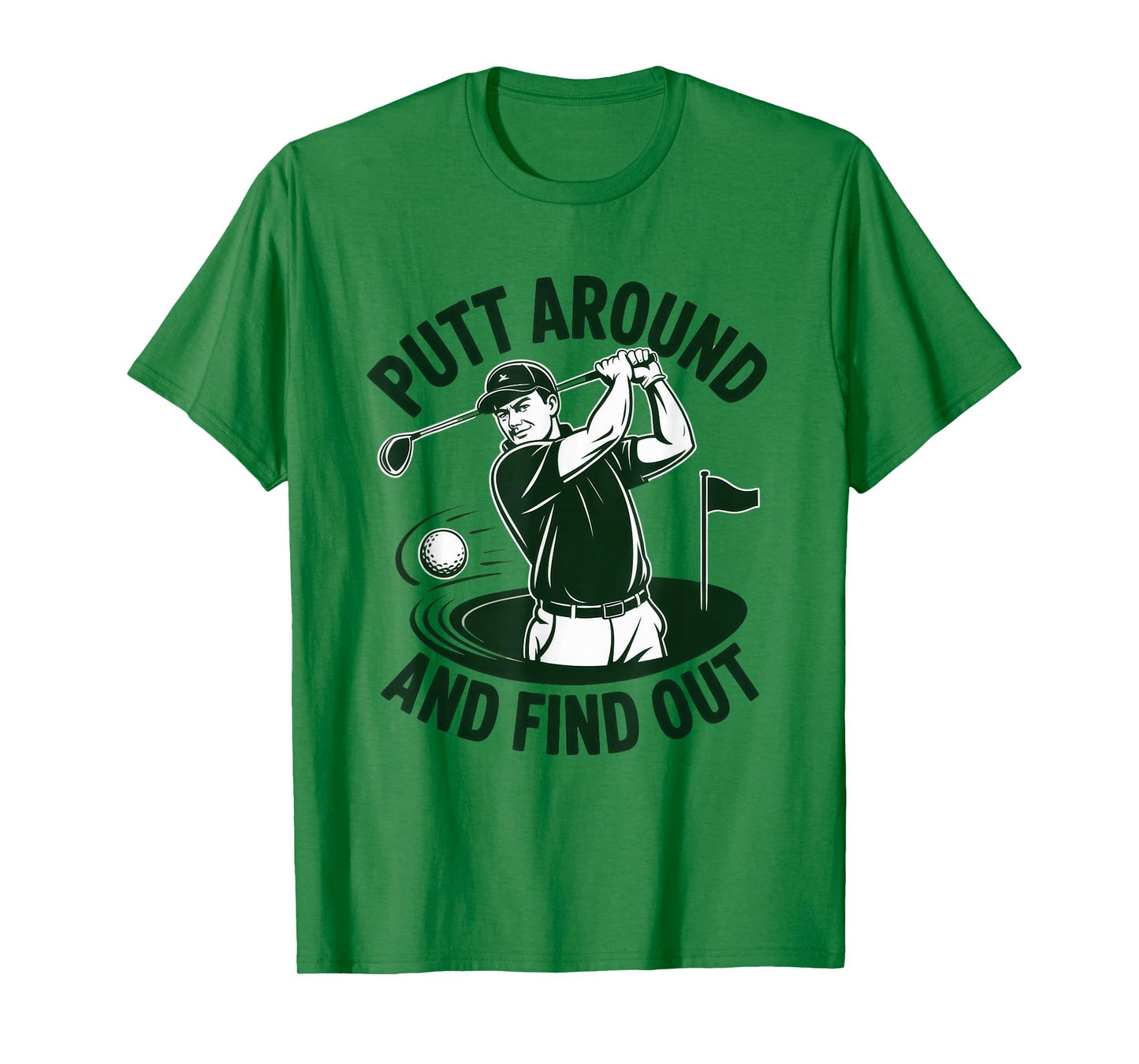 Funny Golf Graphic Sarcastic Retro Putt Around and Find Out T-Shirt