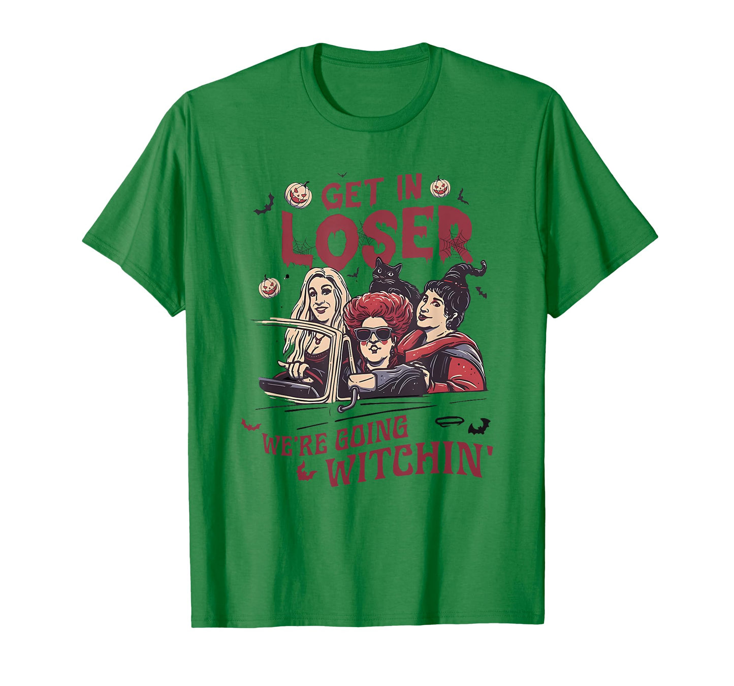 Get In Loser We’re Going WITCHIN Halloween design T-Shirt