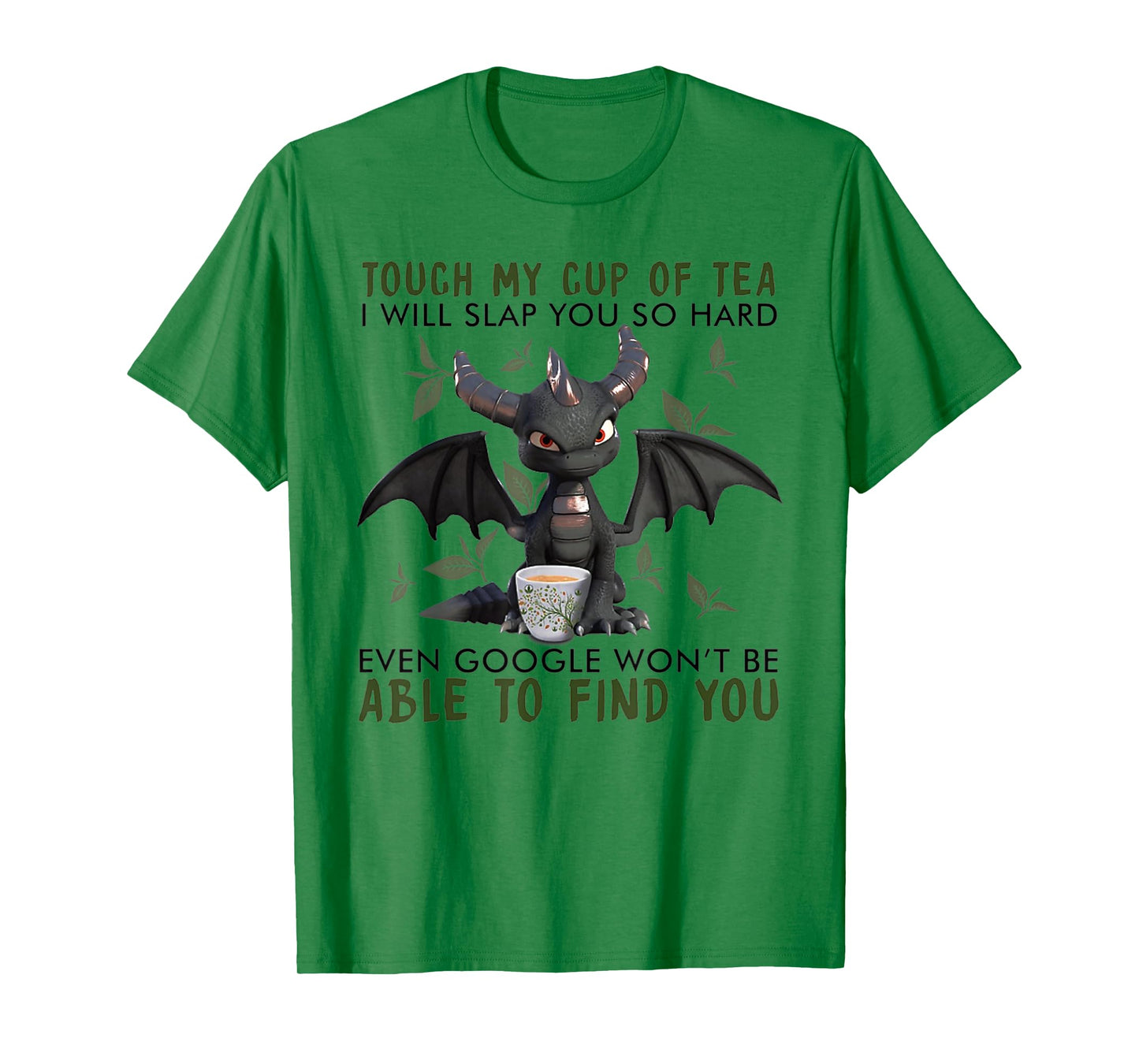 Touch My Cup Of Tea I Will Slap You - Dragon Drink Tea T-Shirt