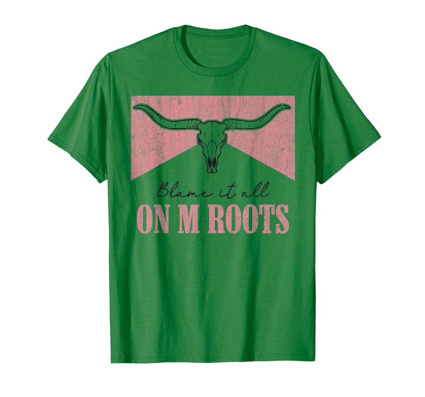 Blame It All On My Roots Western Southern Country Cowgirls T-Shirt