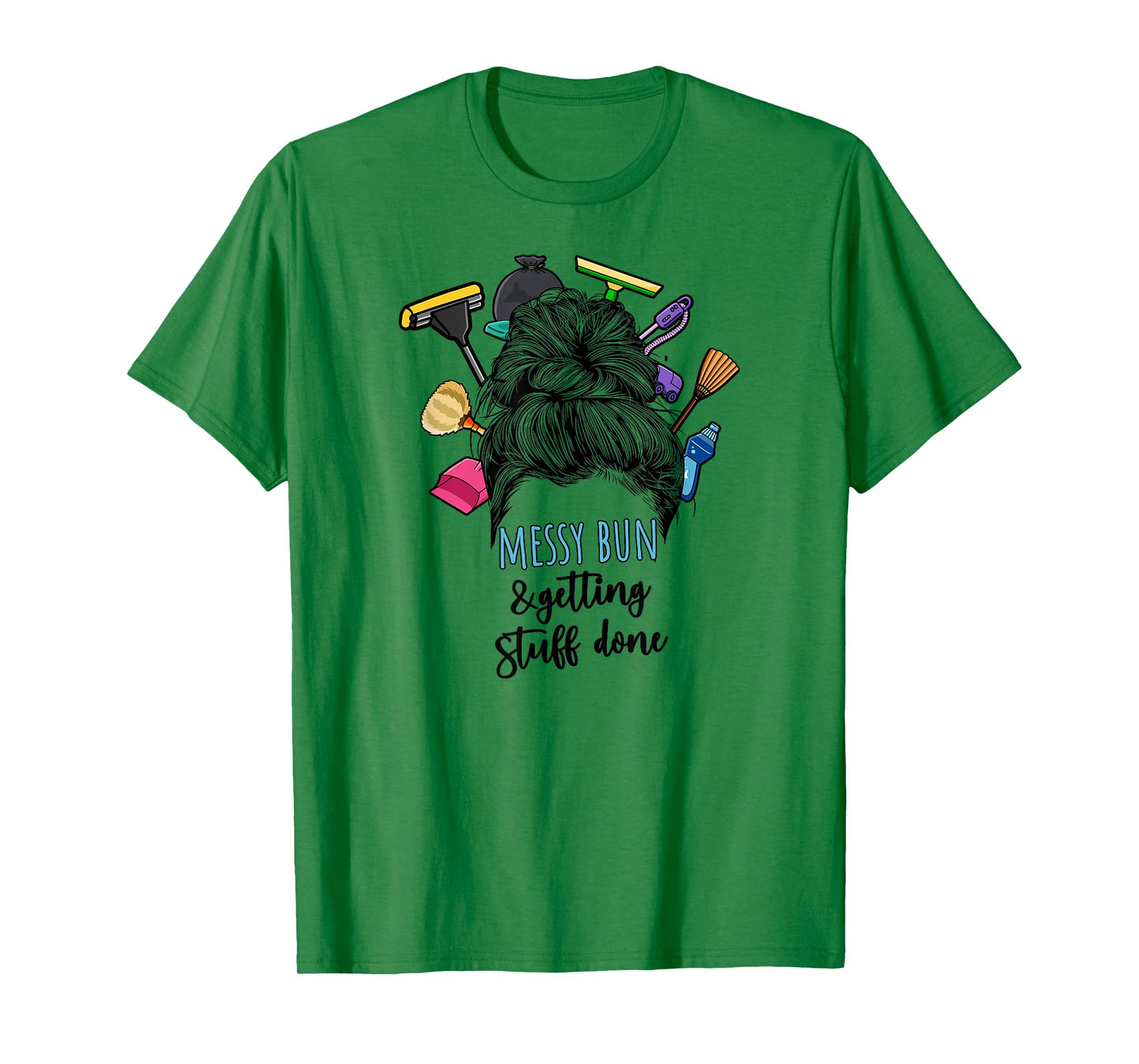 Messy Bun & Getting Stuff Done Housekeeper Housekeeping T-Shirt