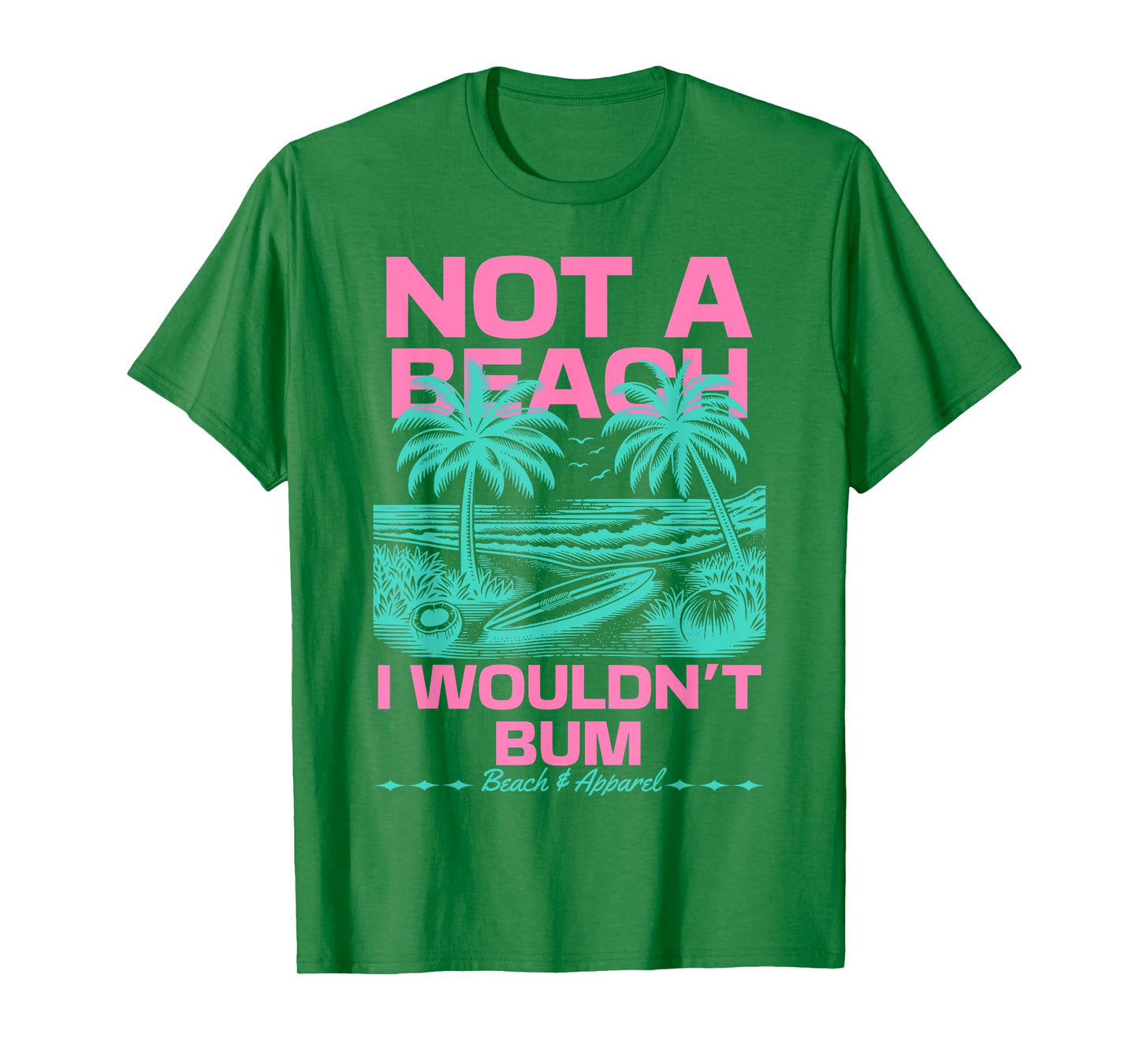 Not a Beach I Wouldn't Bum Funny Cute Retro Summer Vibes T-Shirt