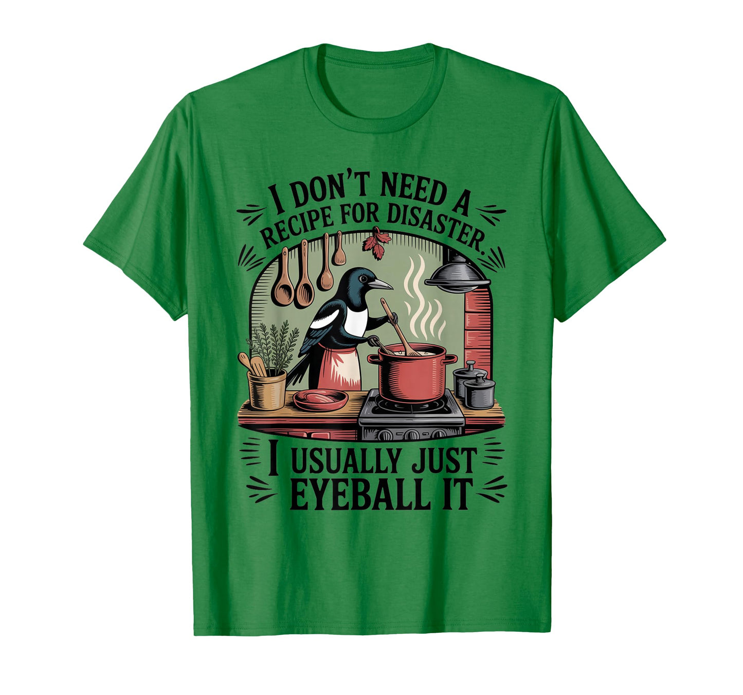 Funny Cooking Quote Recipe Foodies Humor Chefs Home Cooks T-Shirt