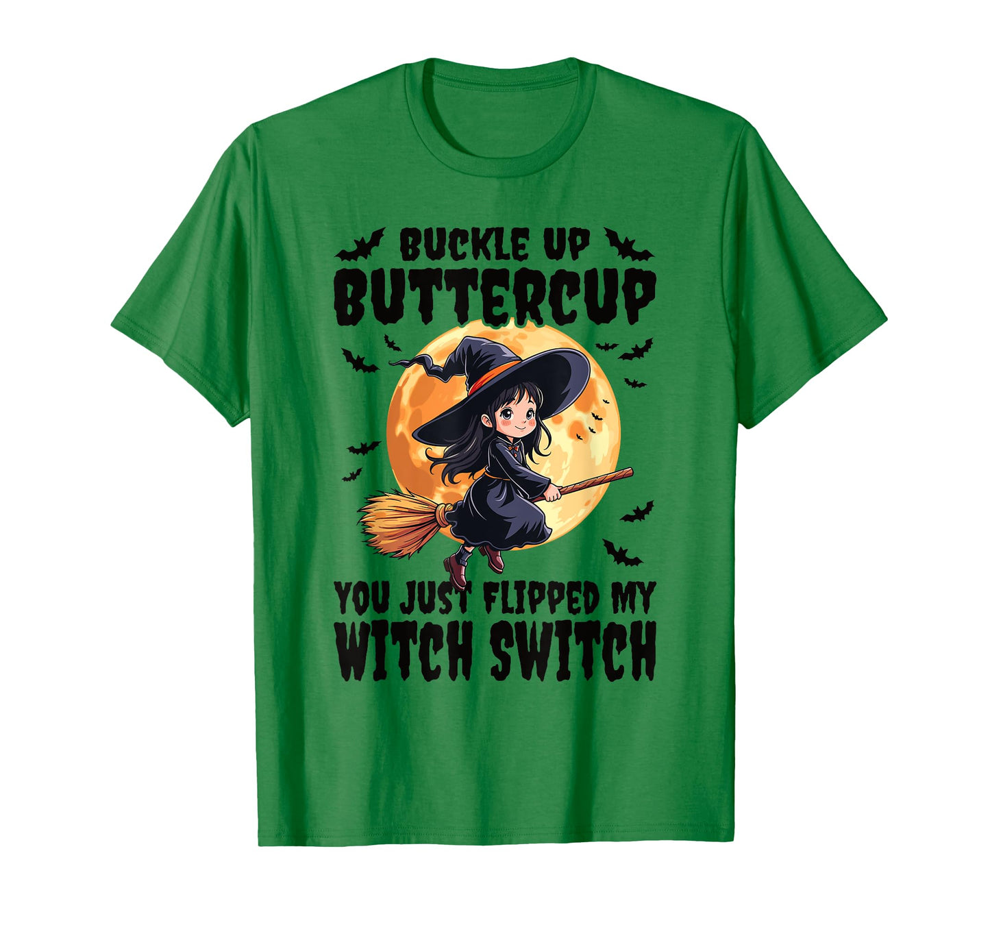 Buckle Up Buttercup You Just Flipped My Witch Switch Witch T-Shirt