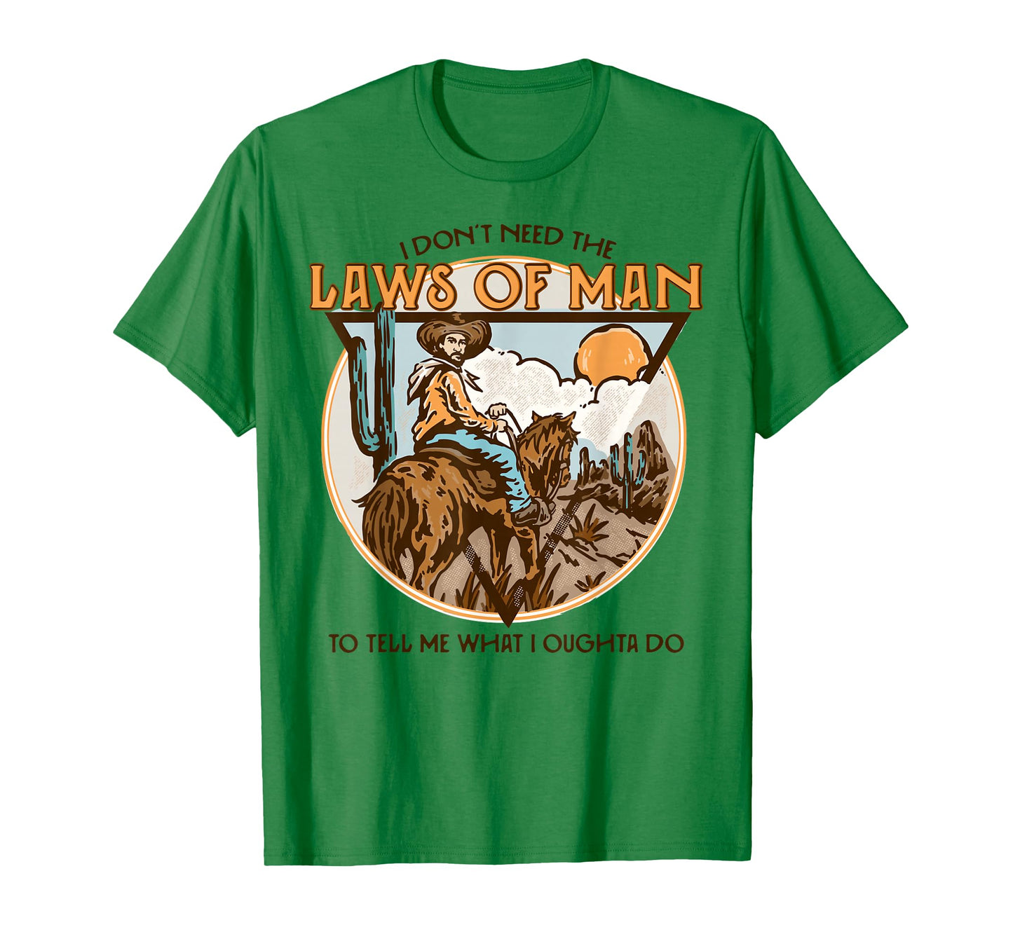 Western I Don't Need The Laws Of Man Country Cowgirl Cowboy T-Shirt
