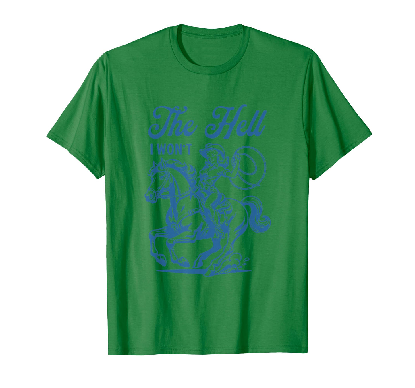 The Hell I Won't Horse Rider Vintage Cowgirl Western Rodeo T-Shirt