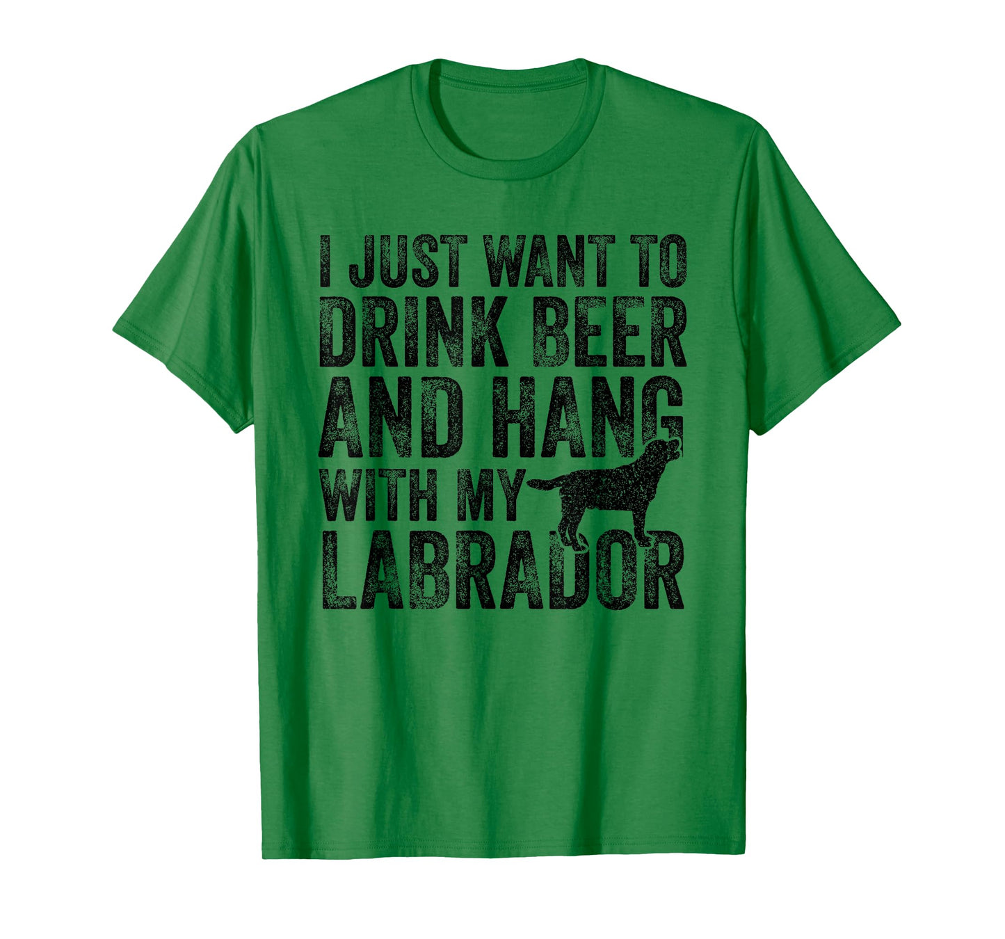 I Just Want To Drink Beer And Hang With My Labrador Dog Dad Men Women T-Shirt