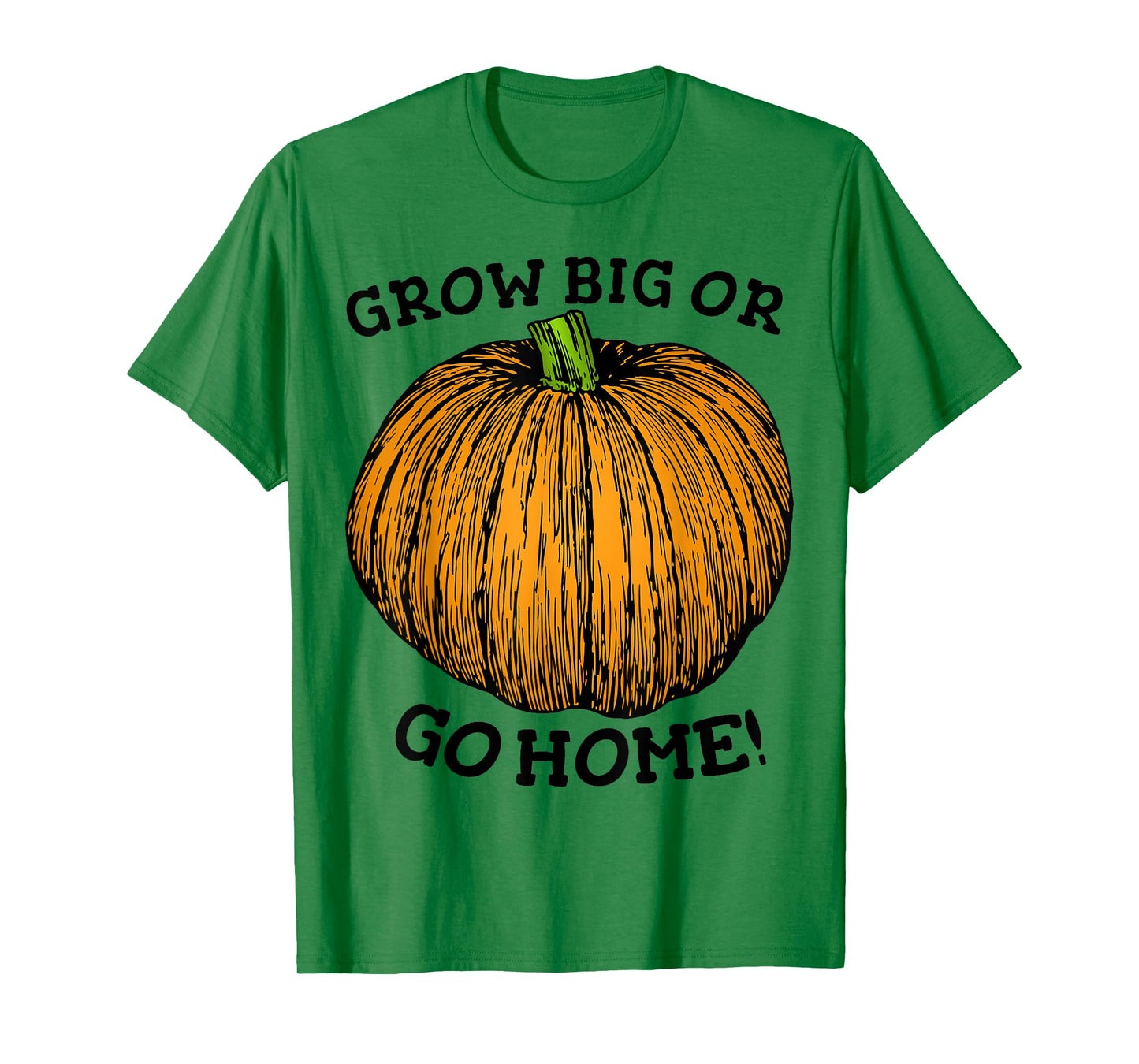 Grow Big Or Go Home Funny Giant Pumpkin Seed Growers T-Shirt T-Shirt