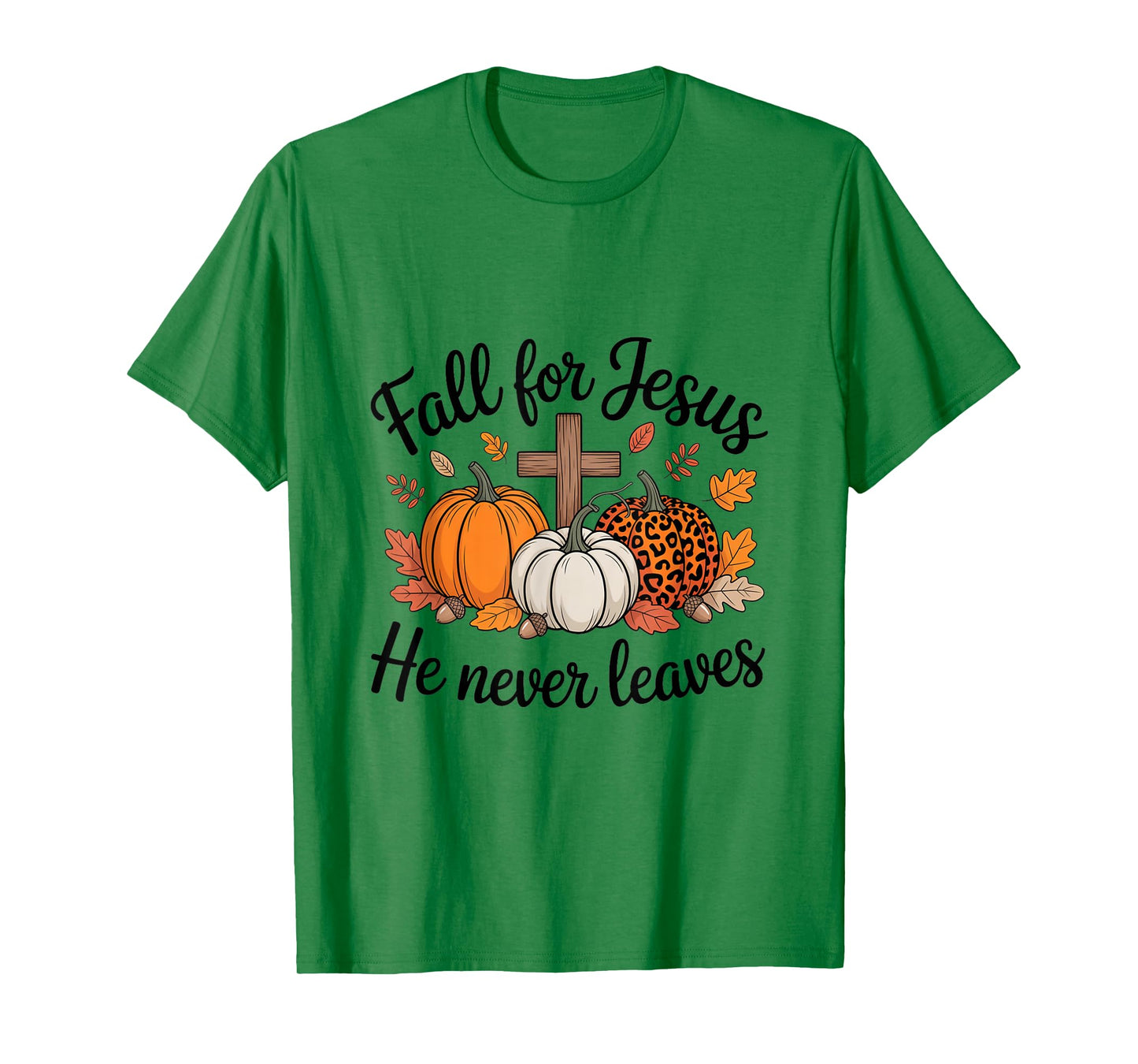 Fall for Jesus He Never Leaves Pumpkin Autumn Thanksgiving T-Shirt