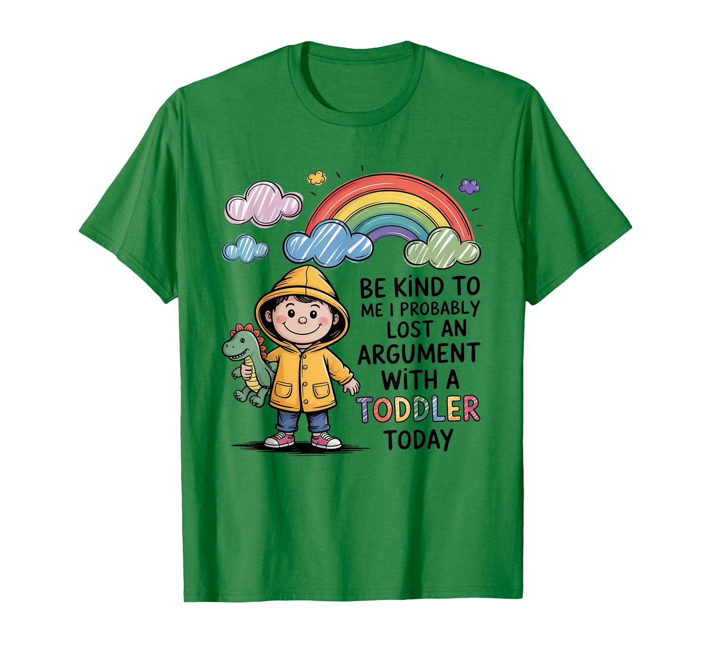 Be Kind To Me I Probably Lost An Argument With A Toddler T-Shirt