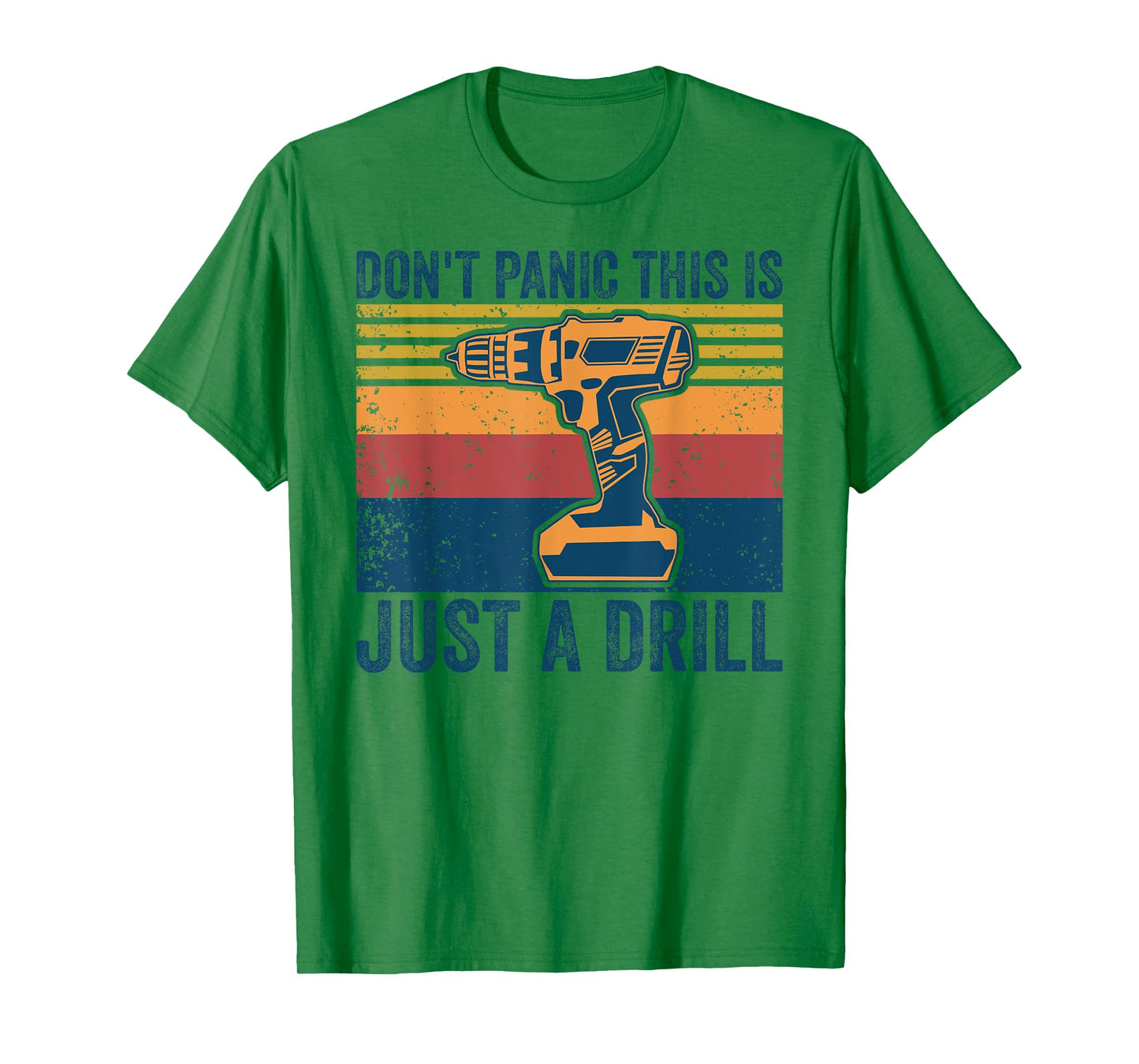 Don't Panic This is Just a Drill Vintage Funny Tool DIY T-Shirt