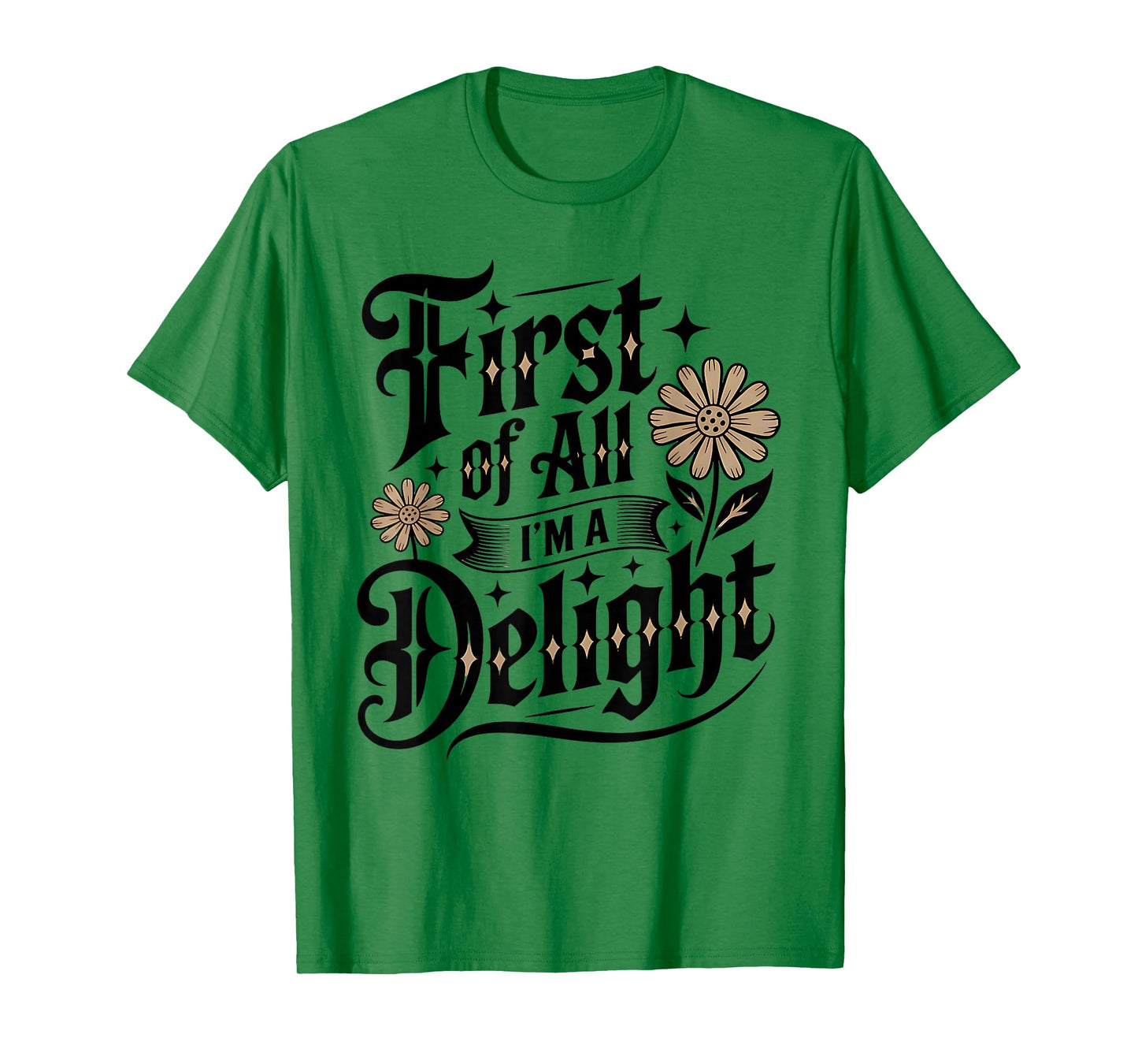 First of All I'm a Delight Positive Affirmation Apparel T-Shirt