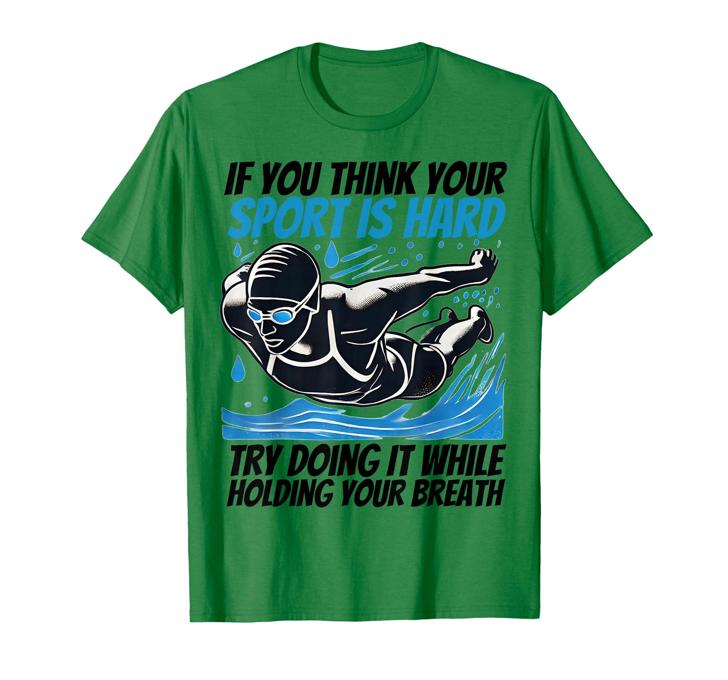 If You Think Your Sport Is Hard Try Doing It Holding Breath T-Shirt