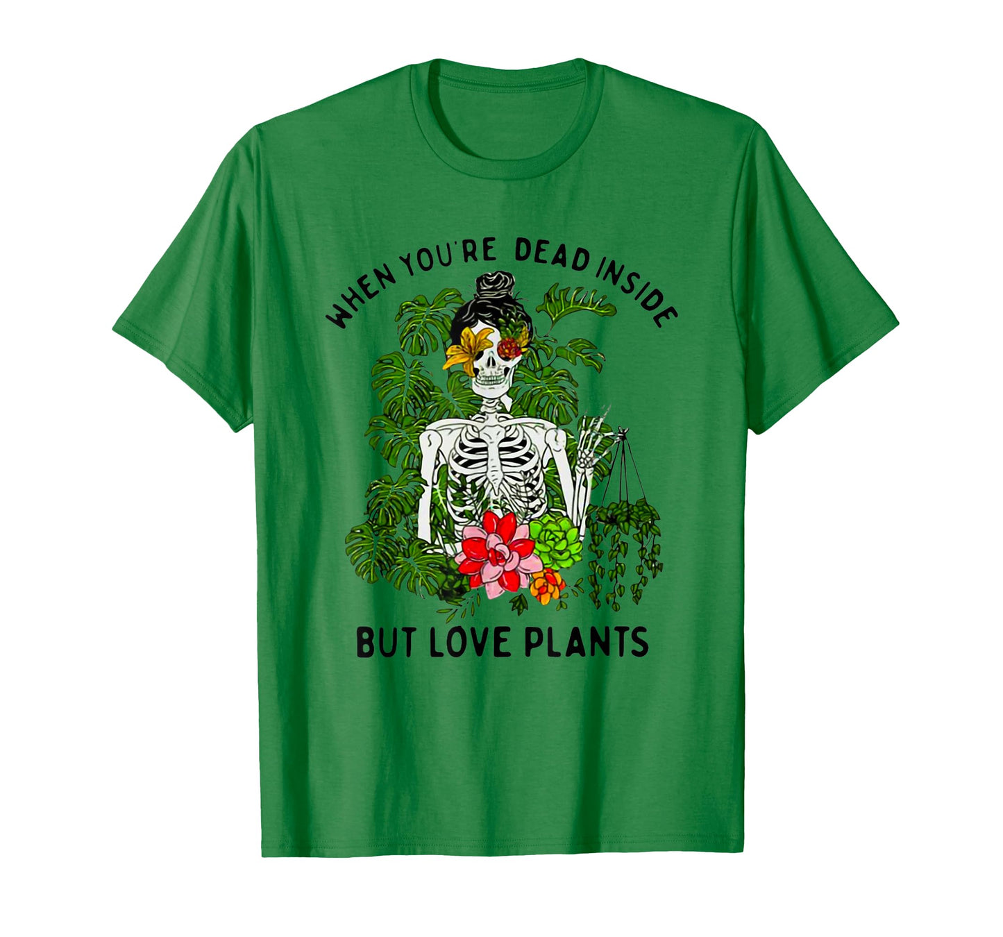 Skeleton Girl When You're Dead Inside But Love Plants T-Shirt