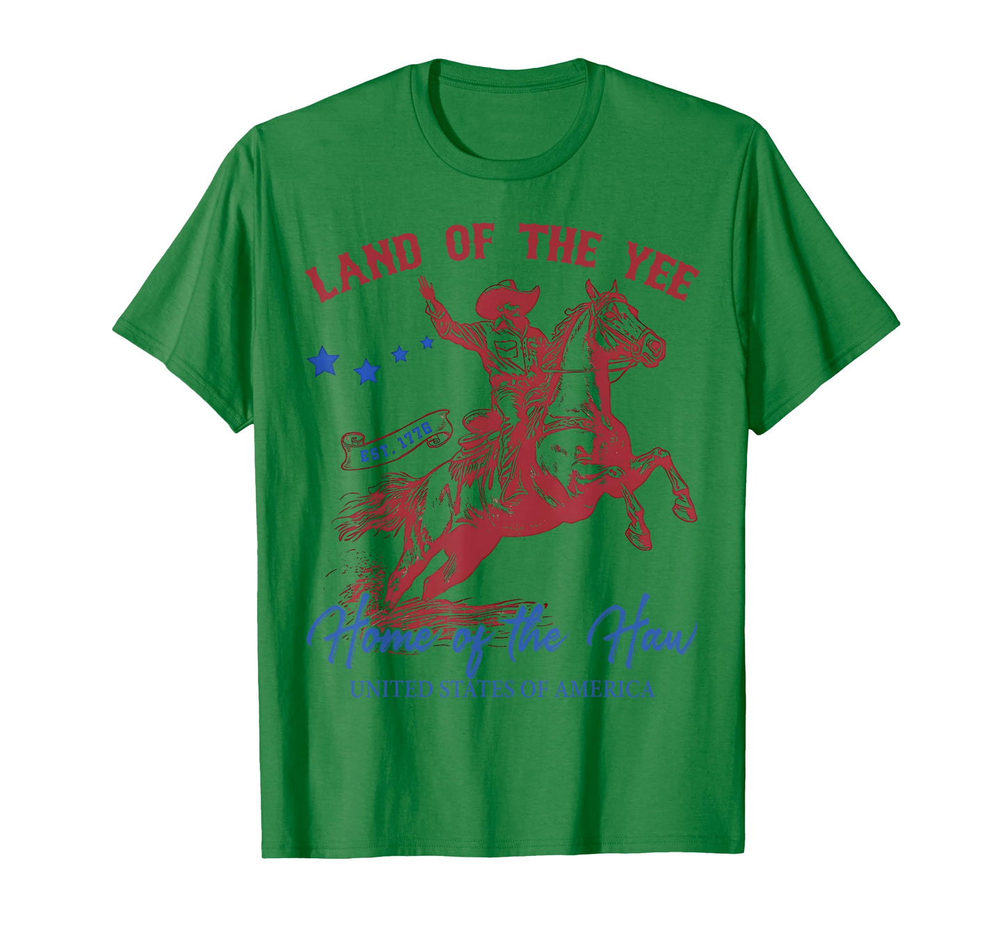 Land Of The Yee Home of the Haw Funny Cowboy USA 4th of July T-Shirt