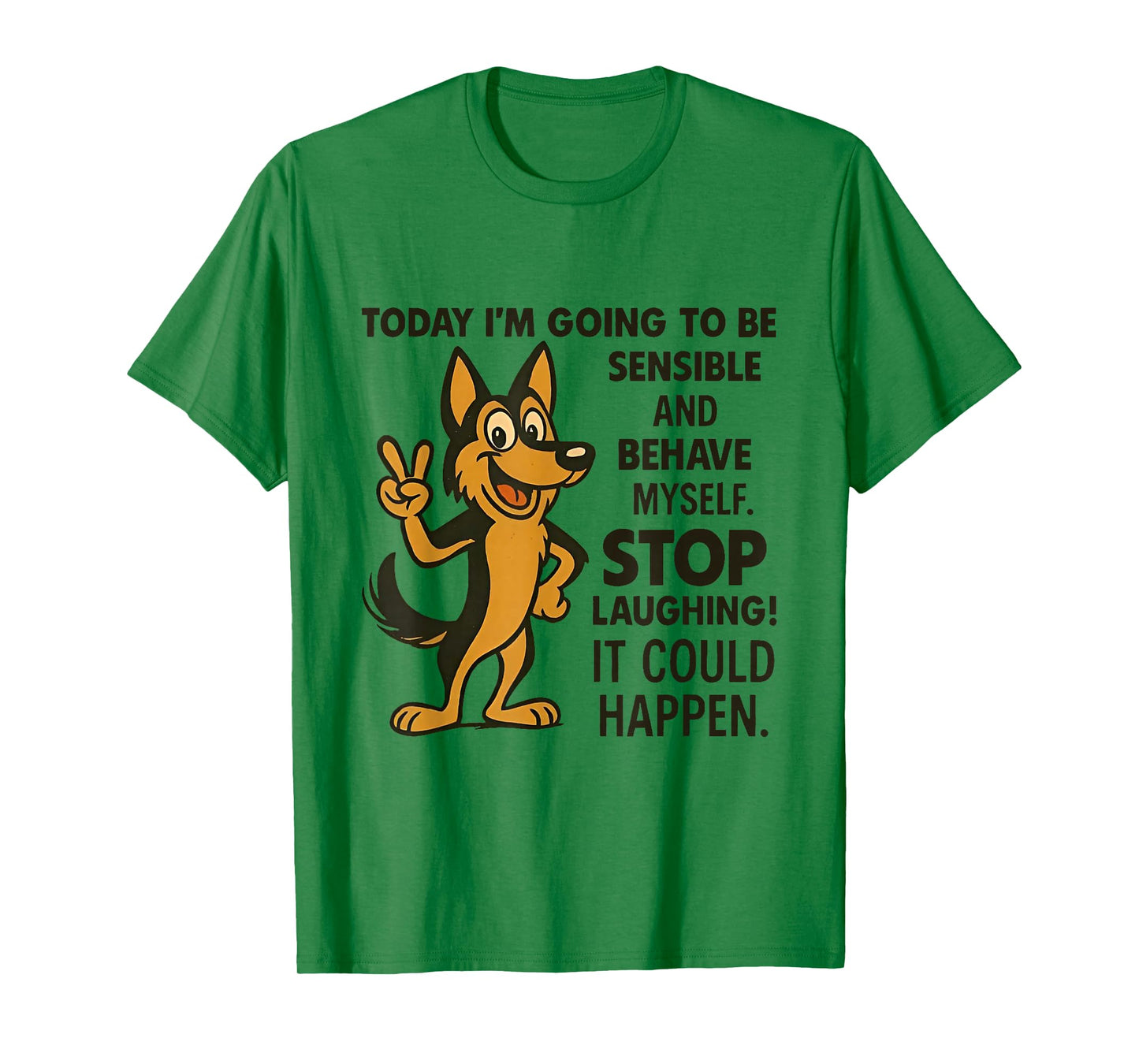 Dog Today I'm Going to Be Sensible and Behave Myself Stop T-Shirt