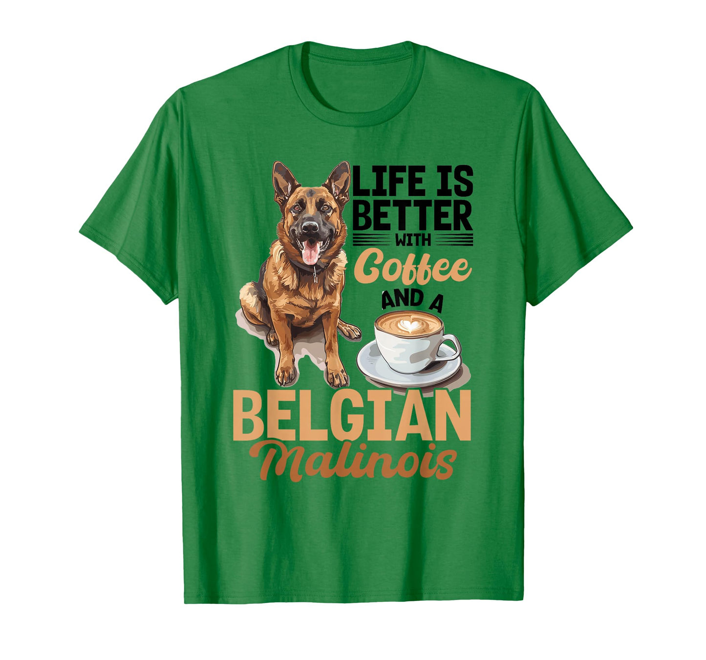 Belgian Malinois Dog Breed Life is Better with Coffee and a T-Shirt