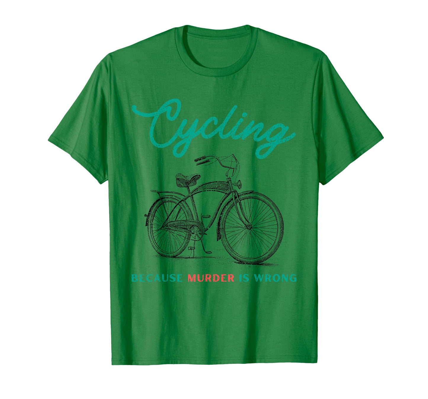 Cycling Because Murder Is Wrong Cycling T-Shirt