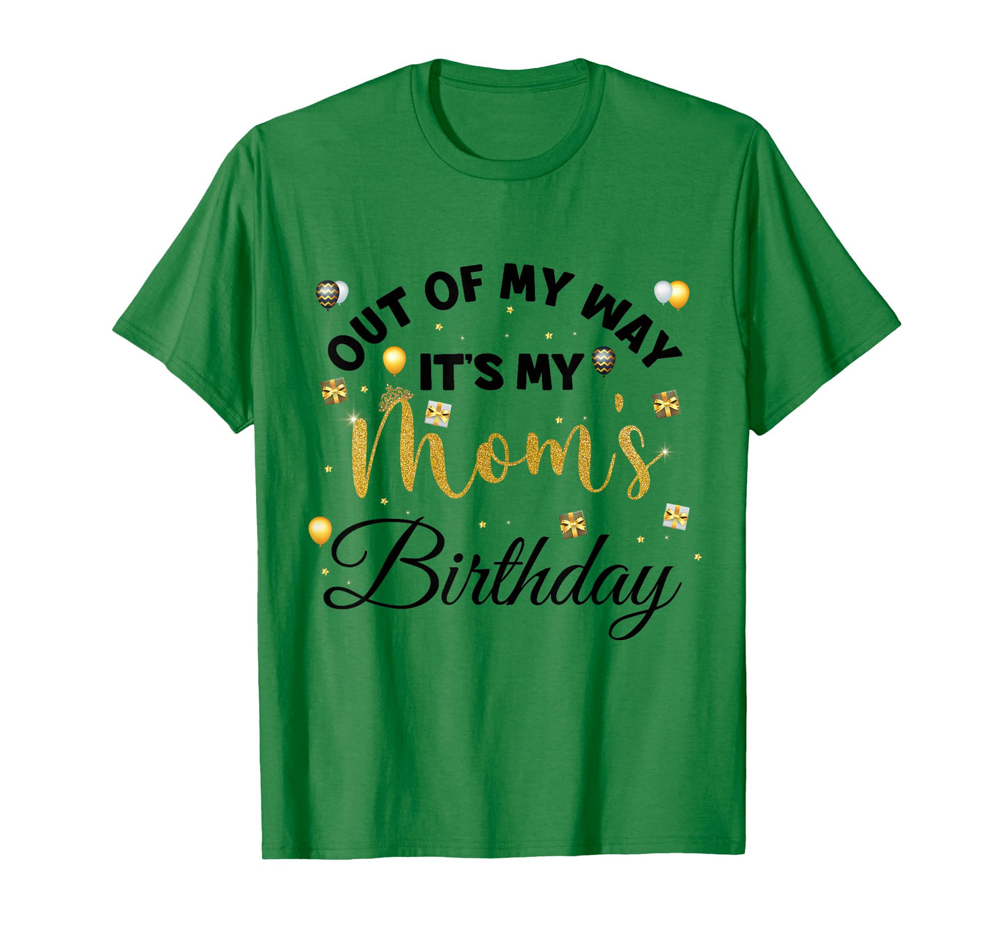 Mom Birthday Party Out of My Way It's My mom Birthday T-Shirt Small