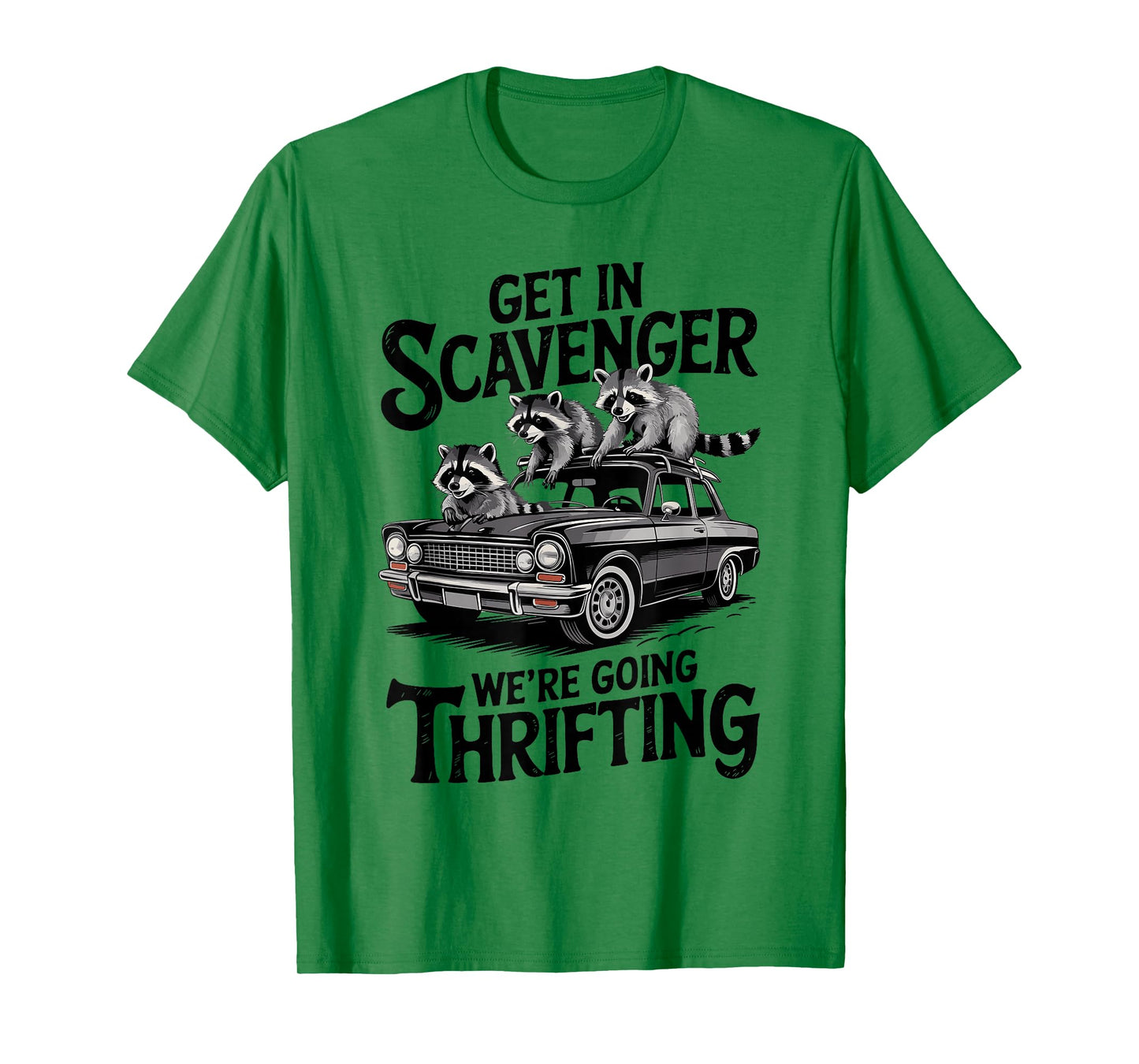 Get In Scavenger We're Going Thrifting Funny Raccoon T-Shirt