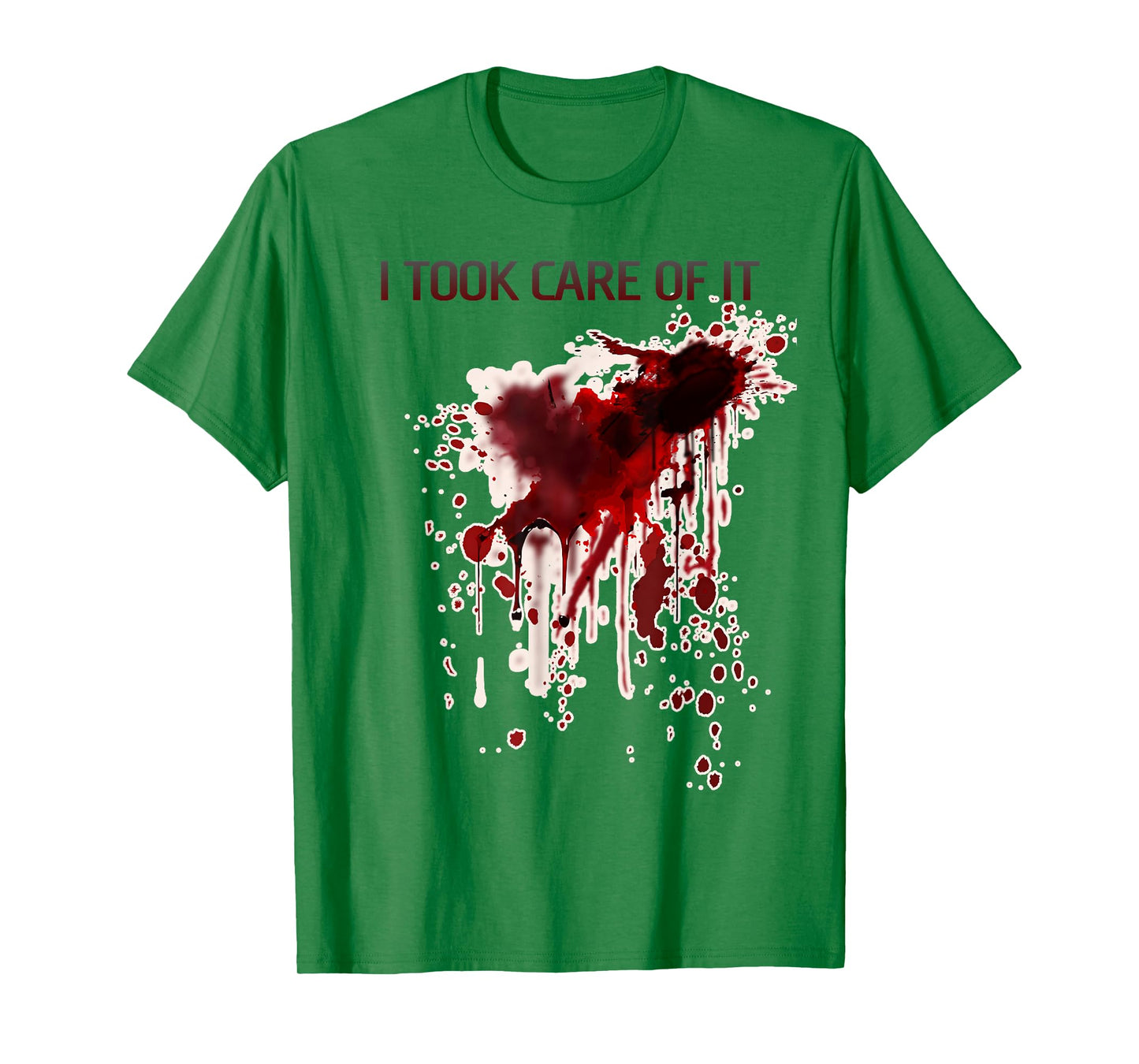 I Took Care Of It Bloody Shirt Blood Stained Horror Costume T-Shirt