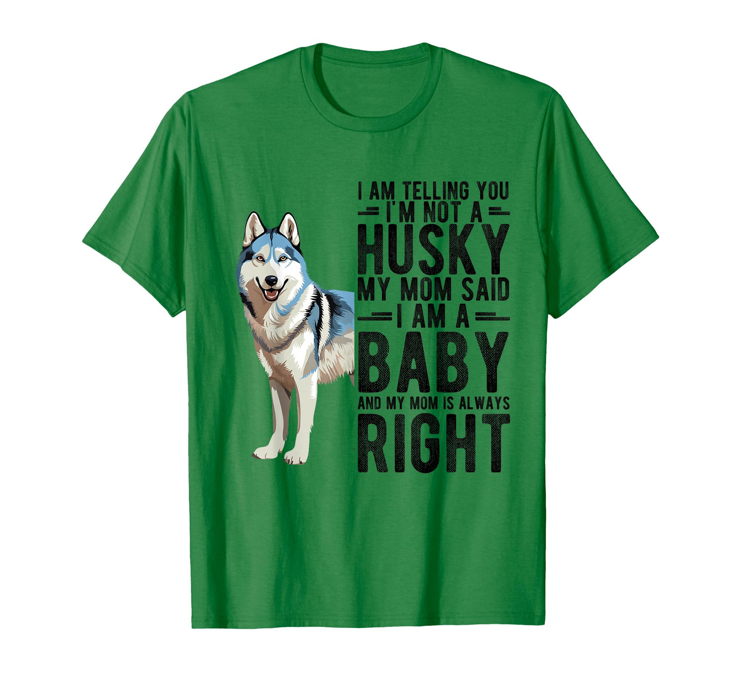 I AM TELLING YOU I'M NOT A Husky MY MOM Pet Humor Fan T-Shirt