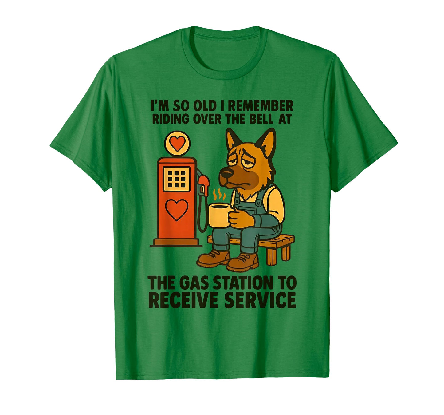 Dog I'm So Old I Remember Riding Over The Bell at The Gas T-Shirt