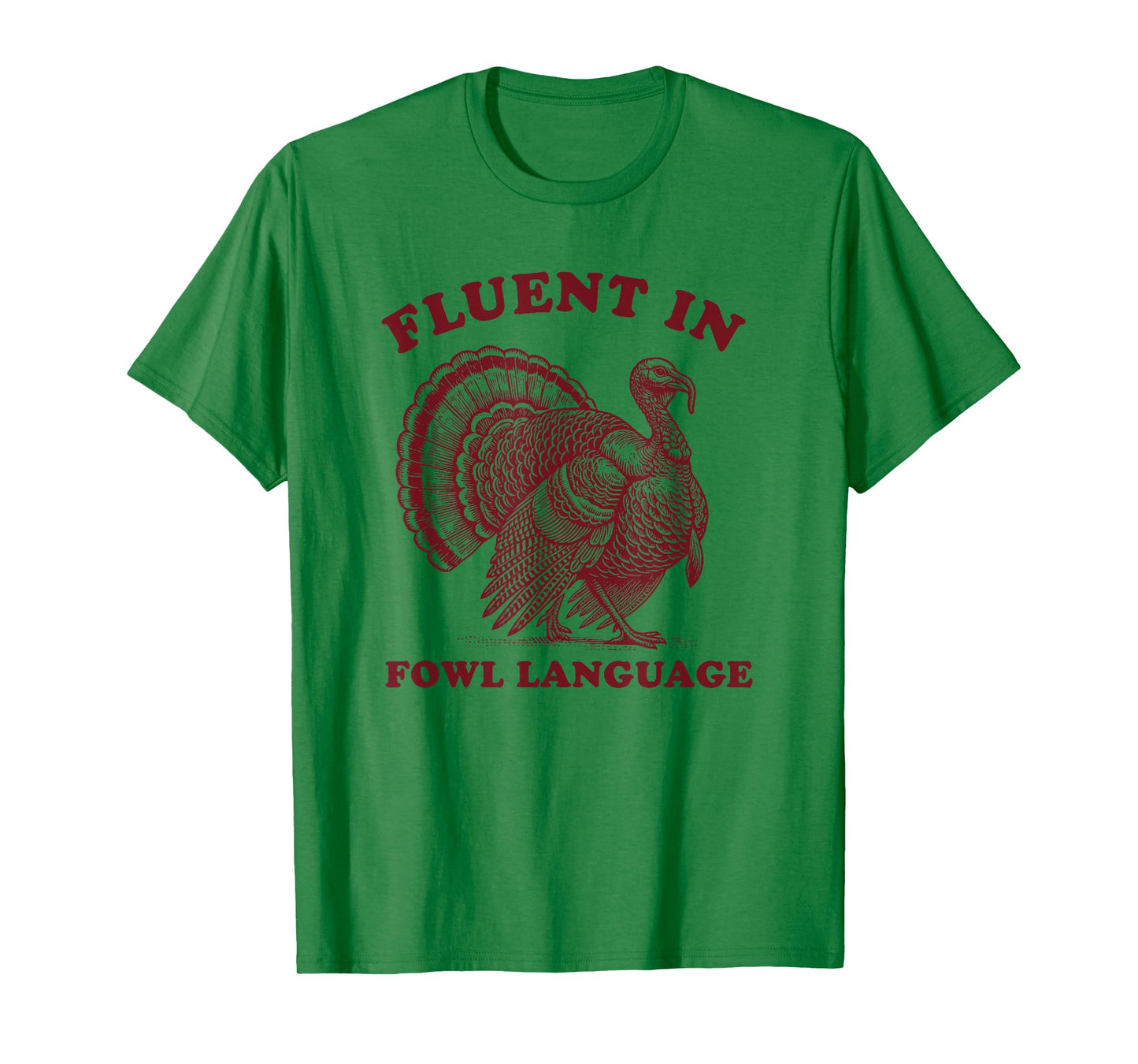 Fluent in Fowl Language Thanksgiving Turkey T-Shirt