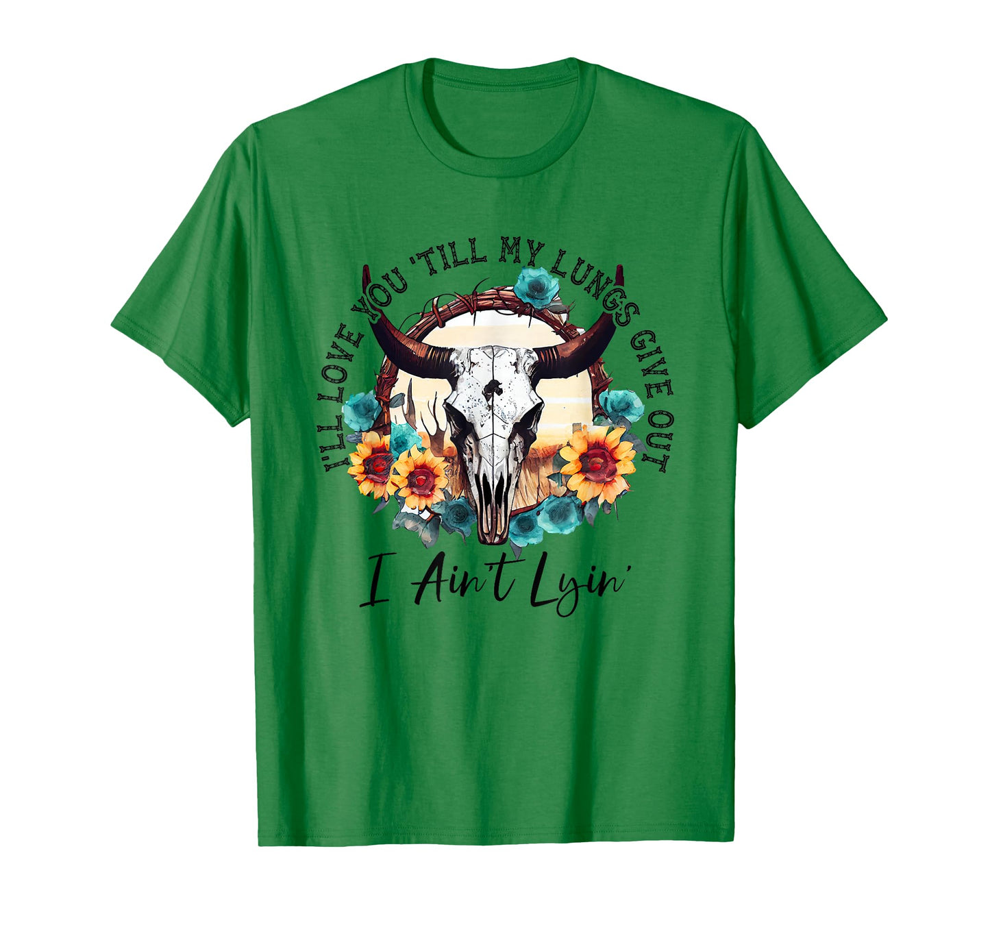 I'll Love You 'Till My Lungs Give Out I Ain't Lyin' Western T-Shirt