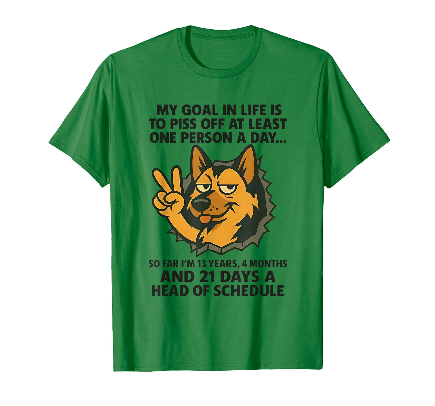 Dog My Goal in Life is to Piss Off at Least One Person A Day T-Shirt