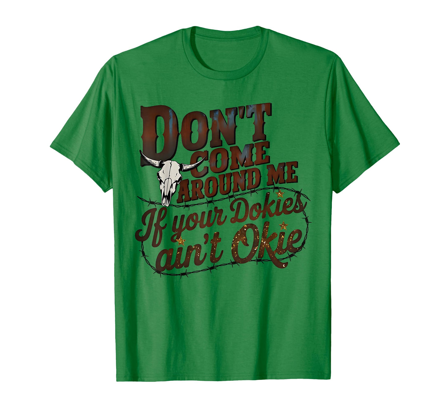 Vintage Don't Come Around Me If Your Dokies Ain't Okie Funny T-Shirt